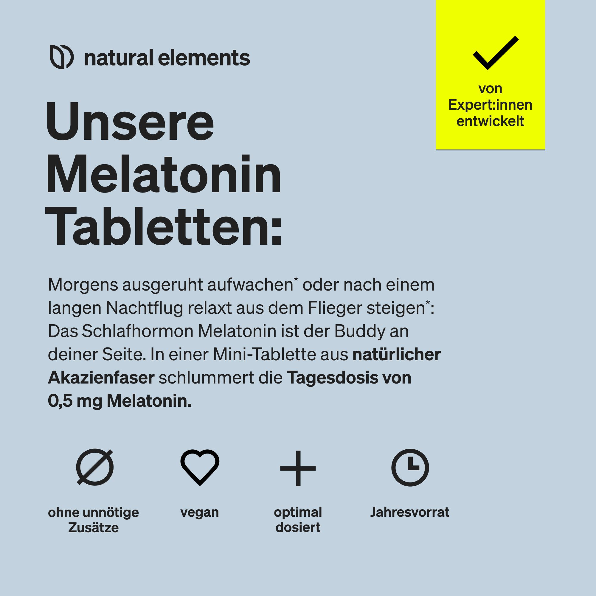 Text auf blauem Hintergrund. Überschrift: Unsere Melatonin Tabletten. Symbole: ohne Zusätze, vegan, optimal dosiert, Jahresvorrat.