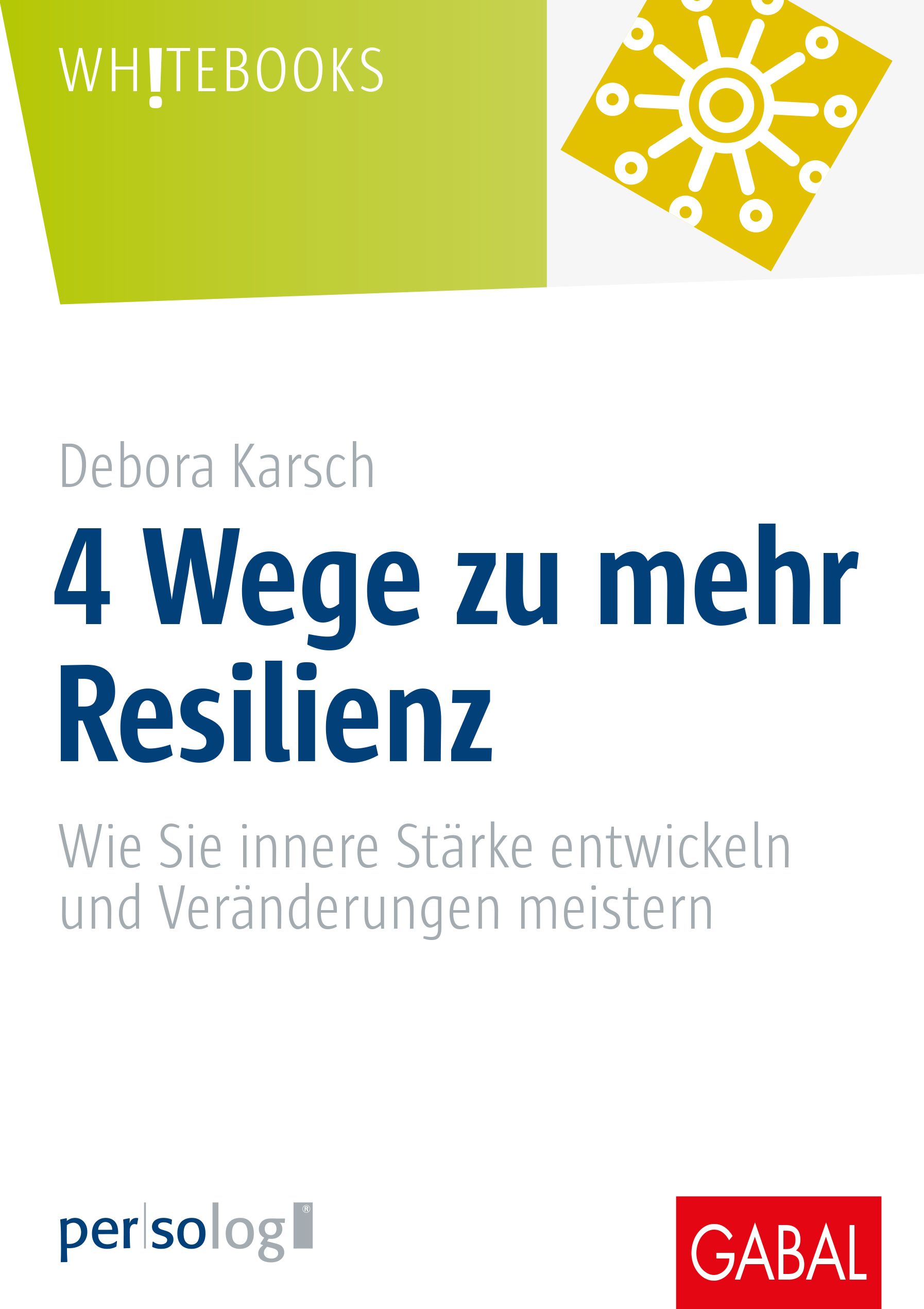 Buchcover: 4 Wege zu mehr Resilienz von Debora Karsch. Titel in Blau, Schriftzug WHITEBOOKS. Logo GABAL.
