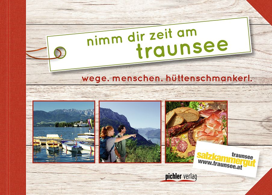 Buchcover mit Text "nimm dir zeit am traunsee". Darunter "wege. menschen. hüttenschmankerl.". Drei Fotos von Landschaft und Essen.