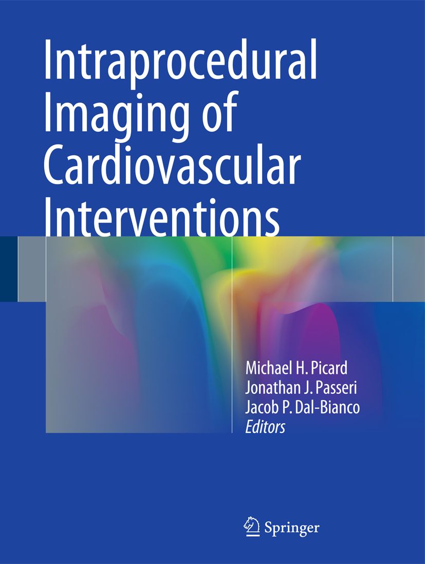 Buchcover: Intraprocedural Imaging of Cardiovascular Interventions. Autoren: Michael H. Picard, Jonathan J. Passeri, Jacob P. Dal-Bianco. Verlag Springer.