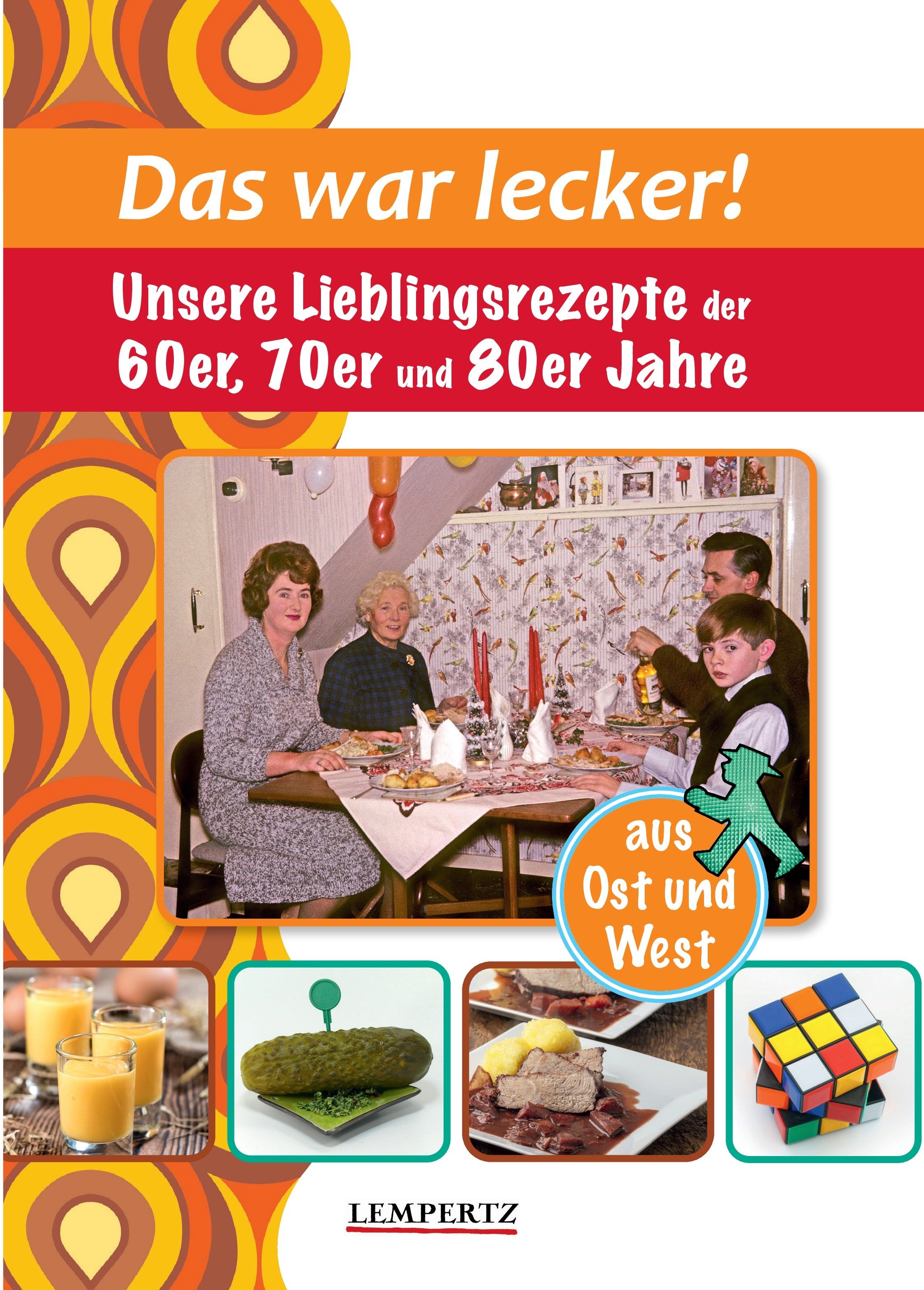 Buchcover: "Das war lecker!" mit Rezepten der 60er, 70er und 80er Jahre. Familienfoto, Speisen, Rubik's Cube.