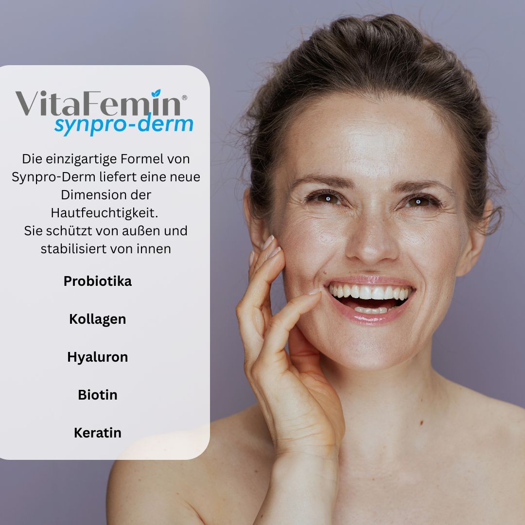 Frau berührt ihr Gesicht. Textfeld: VitaFemin synpro-derm. Formel für Hautfeuchtigkeit. Inhaltsstoffe: Probiotika, Kollagen, Hyaluron, Biotin, Keratin.