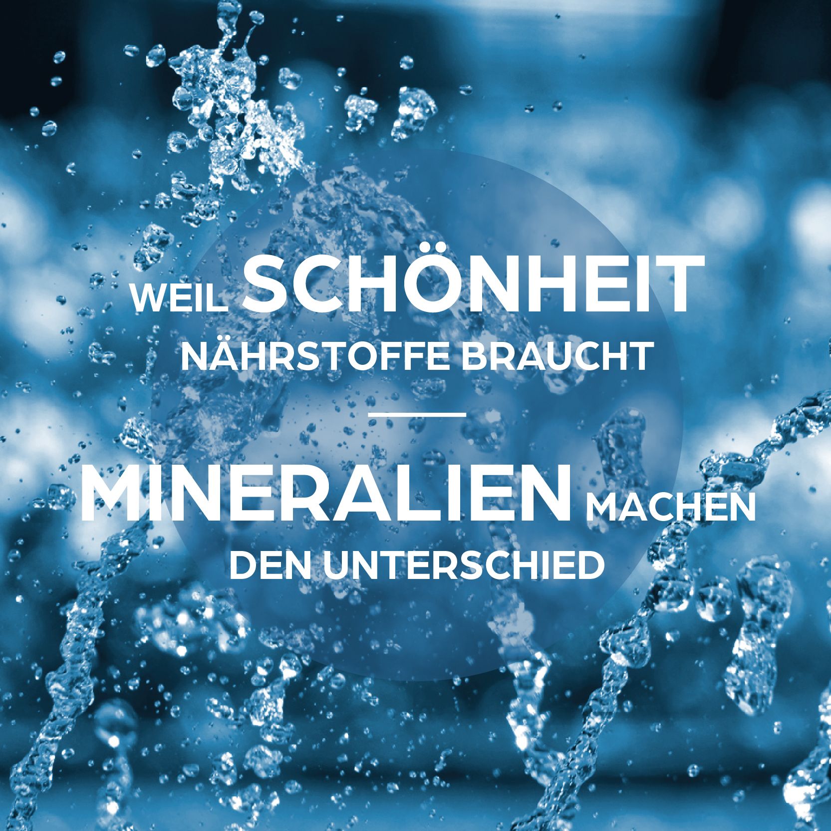 Wasser mit Blasen. Text: Weil Schönheit Nährstoffe braucht. Mineralien machen den Unterschied. Blaues Design.