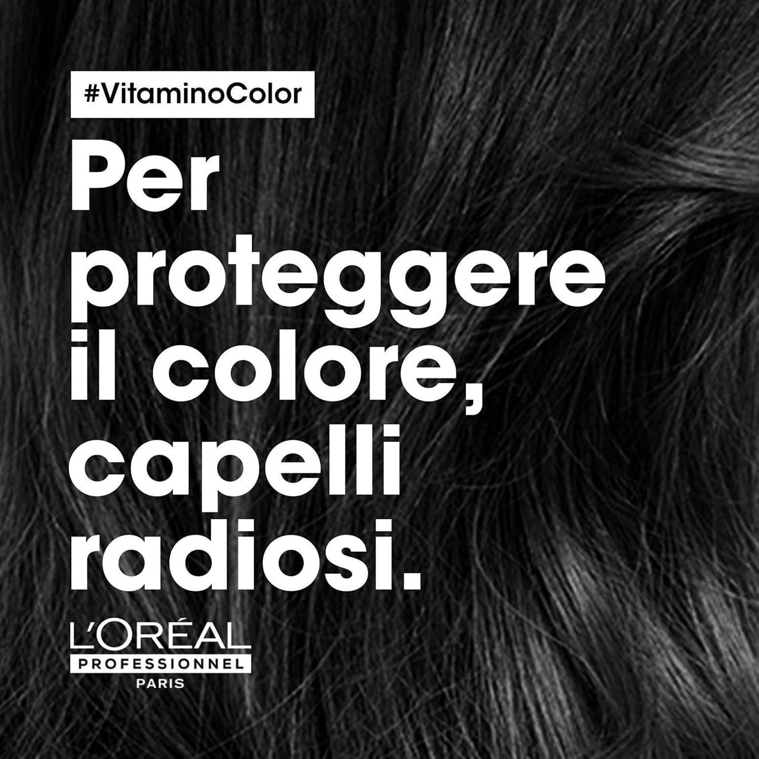 Schwarzer Hintergrund mit Text: #VitaminoColor. Text: Per proteggere il colore, capelli radiosi. L'Oréal Professionnel Paris.