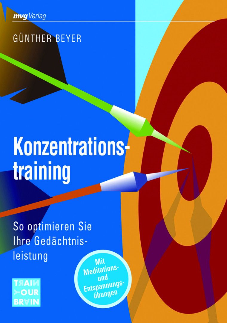 Buchcover mit dem Titel 'Konzentrationstraining'. Pfeile treffen ein Ziel. Autor: Günther Beyer. Verlag: mvg Verlag. Zusatz: Meditationen und Entspannungsübungen.