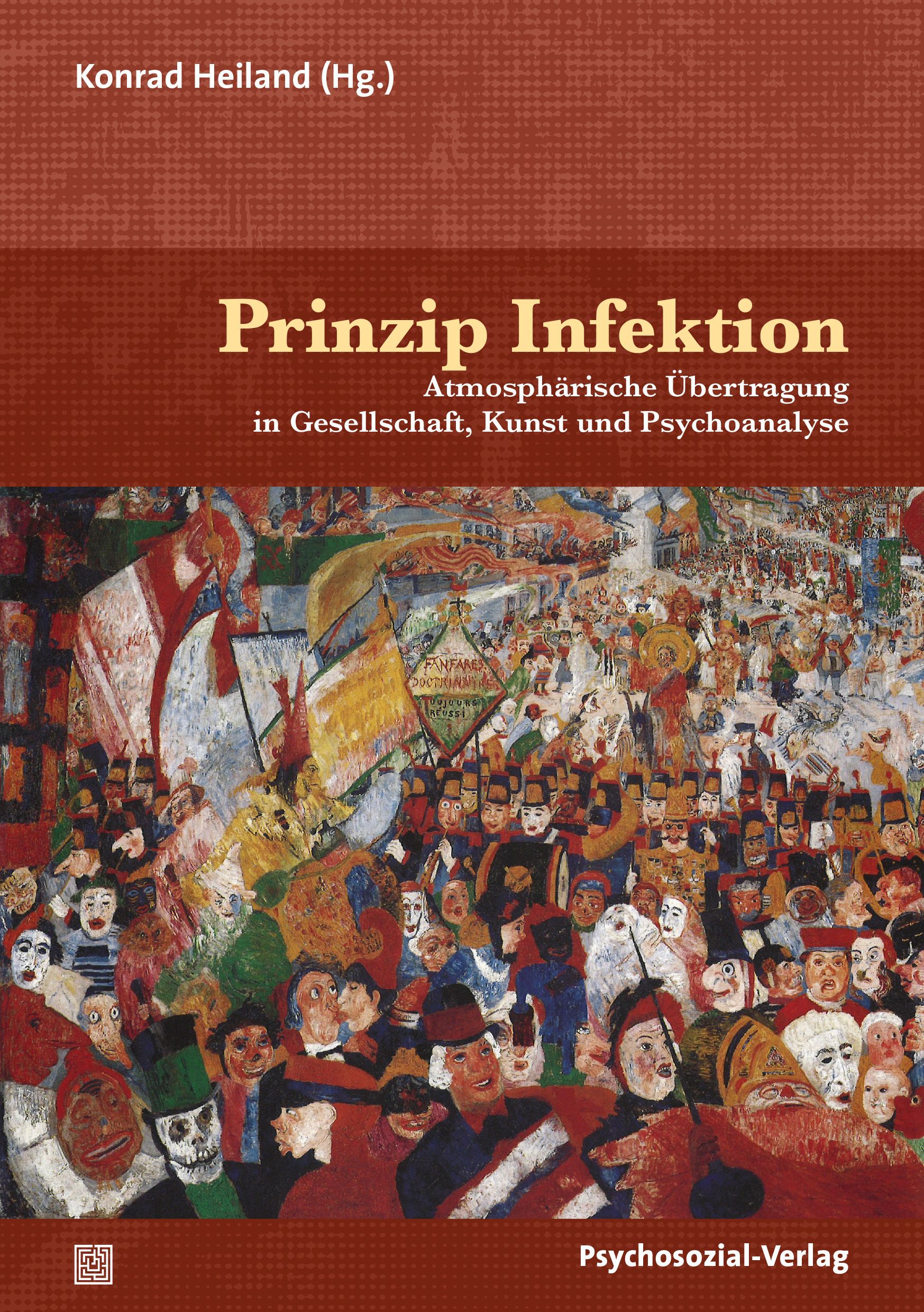Buchcover mit Titel „Prinzip Infektion“. Autor: Konrad Heiland. Untertitel: Atmosphärische Übertragung in Gesellschaft, Kunst und Psychoanalyse. Verlag: Psychosozial-Verlag.