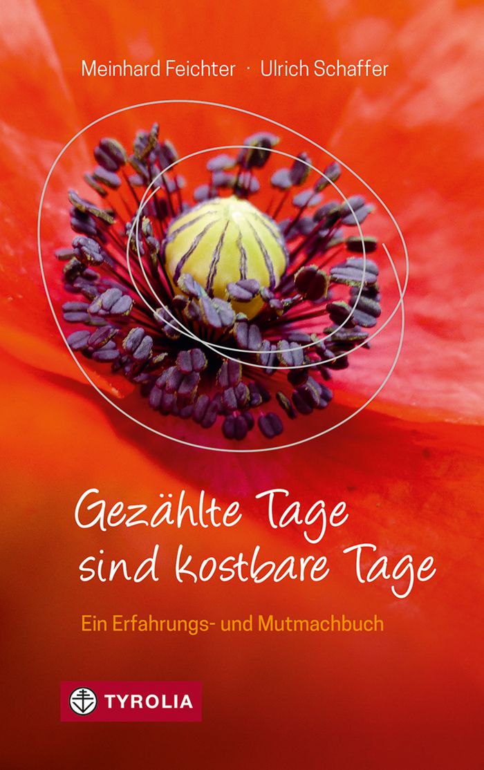 Buchcover mit rotem Hintergrund und Mohnblüte. Titel: Gezählte Tage sind kostbare Tage. Autoren: Meinhard Feichter, Ulrich Schaffer. Verlag: Tyrolia.