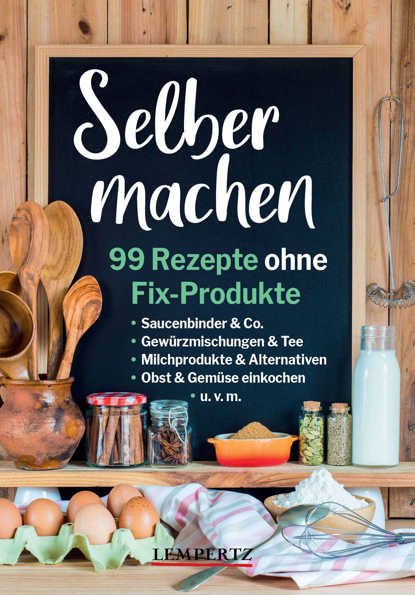 Buch mit dem Titel "Selber machen". Auf dem Cover stehen 99 Rezepte ohne Fix-Produkte. Auf einem Regal stehen Zutaten und Küchenutensilien.