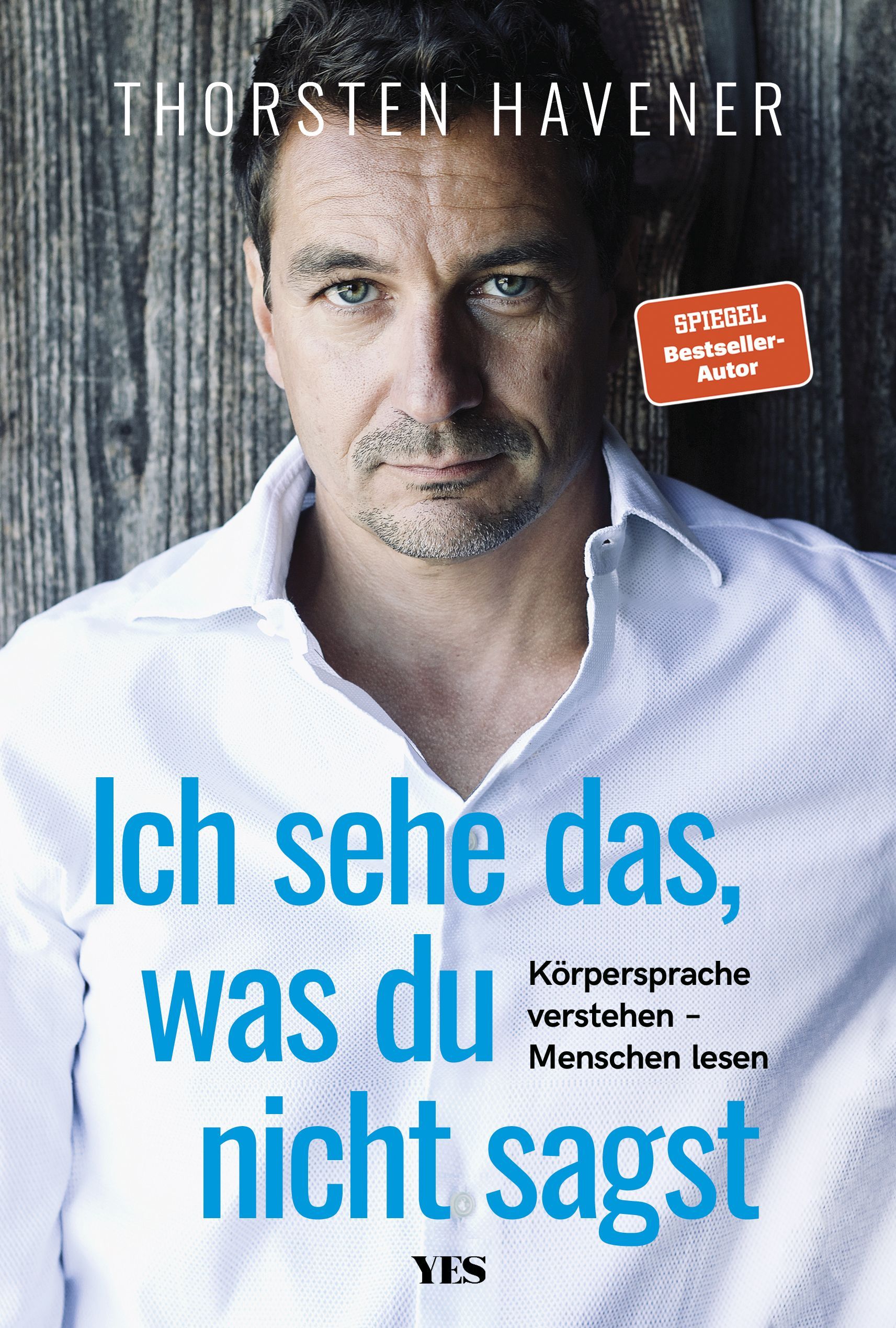 Buchcover mit dem Autor Thorsten Havener. Titel: Ich sehe das, was du nicht sagst. Untertitel: Körpersprache verstehen - Menschen lesen. Verlag: YES.