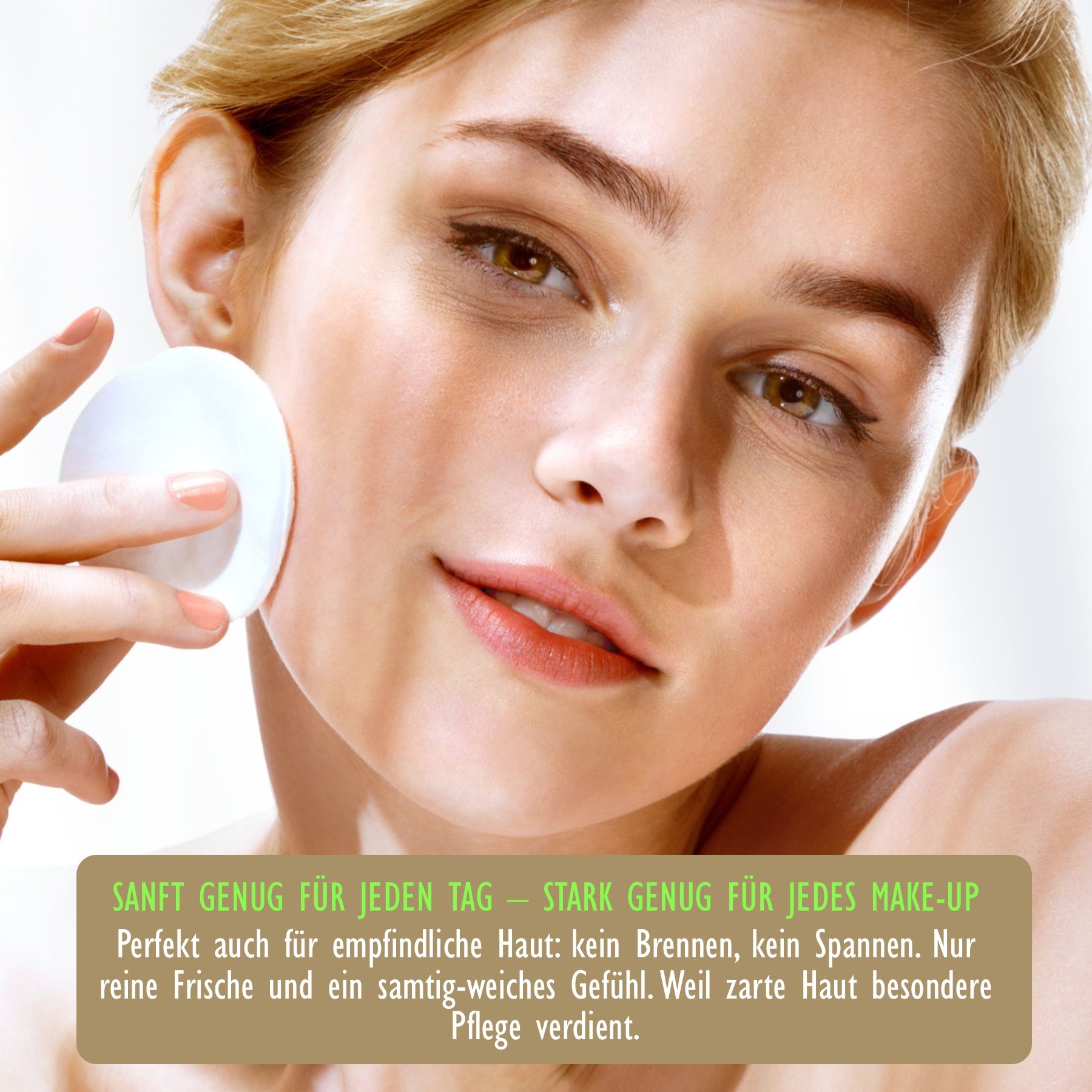 Frau mit Wattepad. Text: Sanft genug für jeden Tag – stark genug für jedes Make-up.