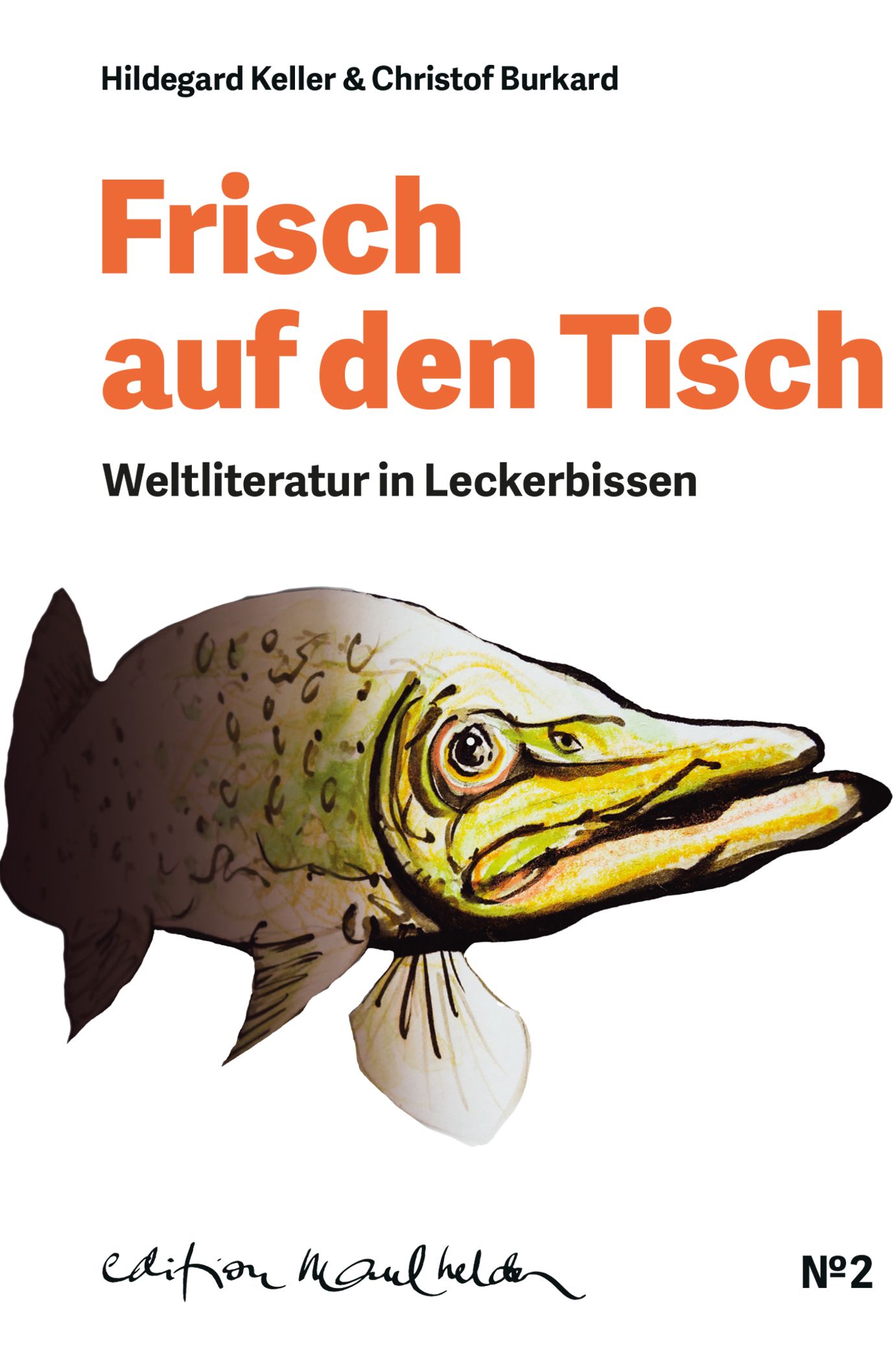 Buchcover mit Titel "Frisch auf den Tisch". Illustration eines Fisches. Autoren: Hildegard Keller & Christof Burkard. Verlag: edition maulhelden.