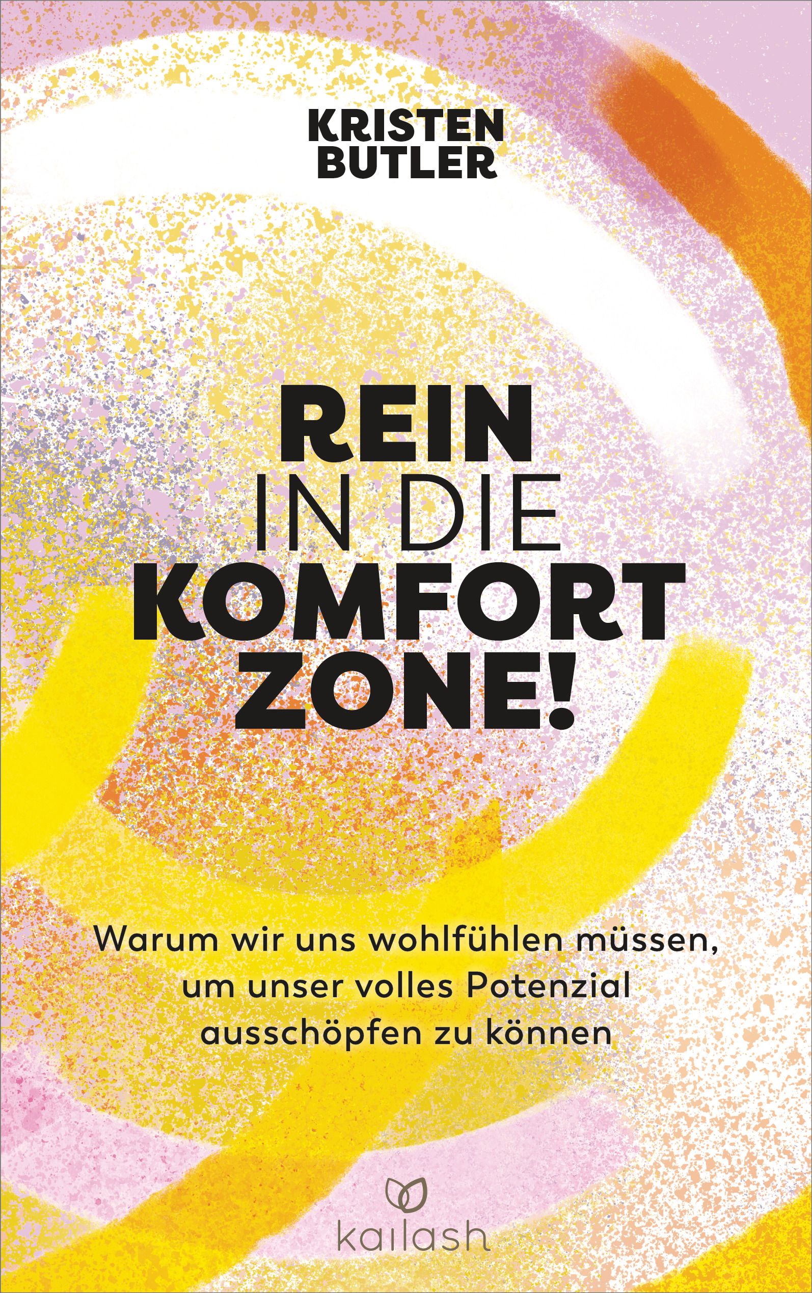 Buchcover mit Titel "Rein in die Komfortzone!". Autor: Kristen Butler. Verlag: Kailash. Gelb-rosa Hintergrund mit Schriftzug.