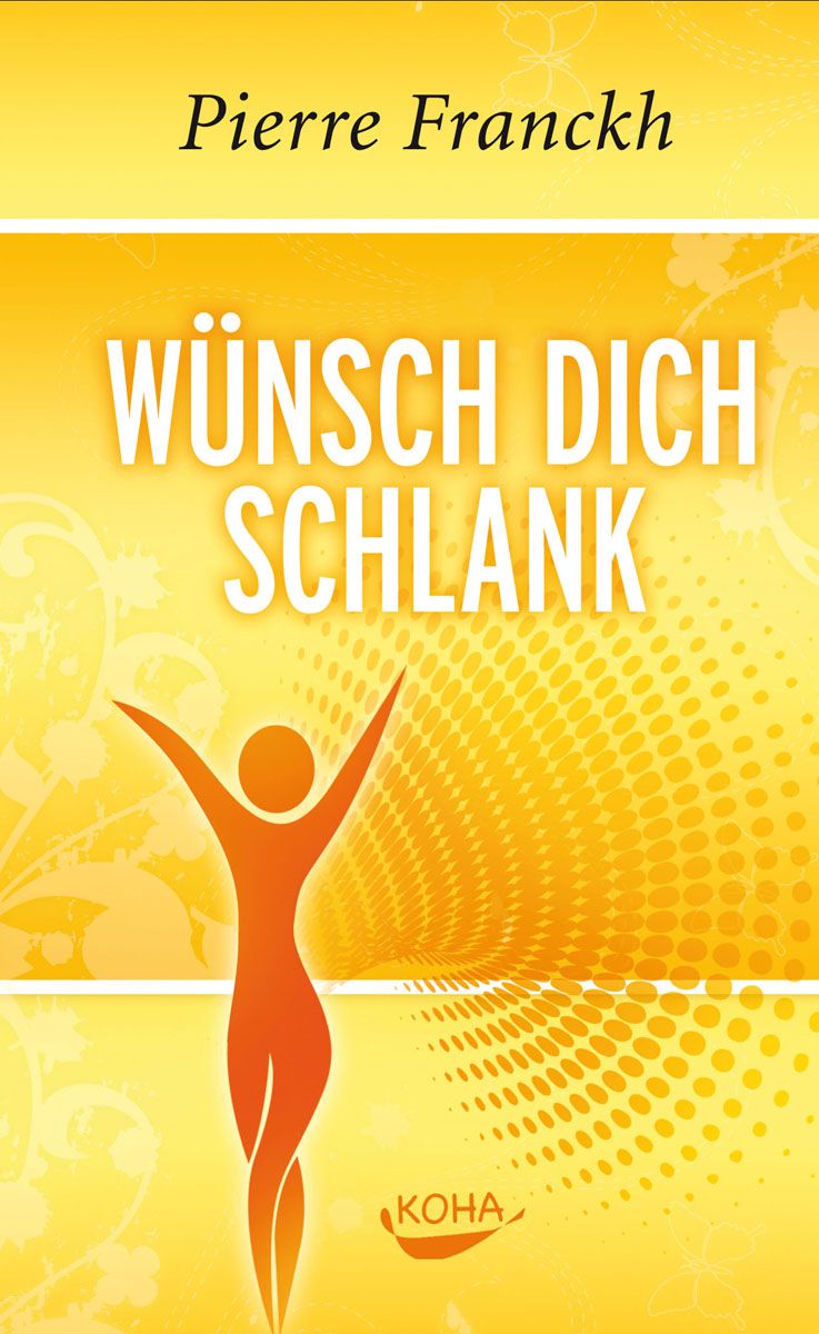 Buchcover mit Titel "Wünsch dich schlank" und Autor Pierre Franckh. Orangefarbene Silhouette einer Person mit erhobenen Armen.