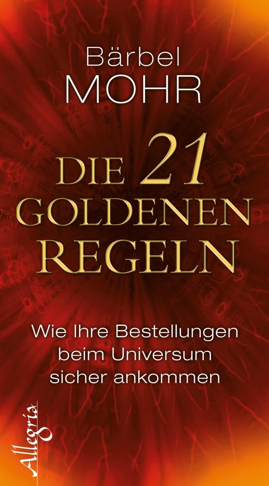 Buchcover mit Titel "Die 21 goldenen Regeln" von Bärbel Mohr. Goldene Schrift auf rotem Hintergrund. Verlag Allegria.