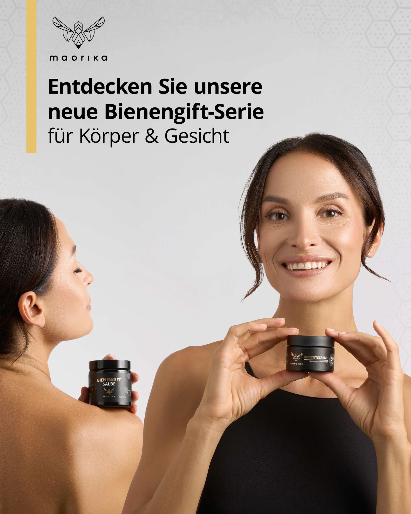 Zwei Frauen mit Produkten. Produkte: Bienengift-Serie. Text: Entdecken Sie unsere neue Bienengift-Serie für Körper & Gesicht.