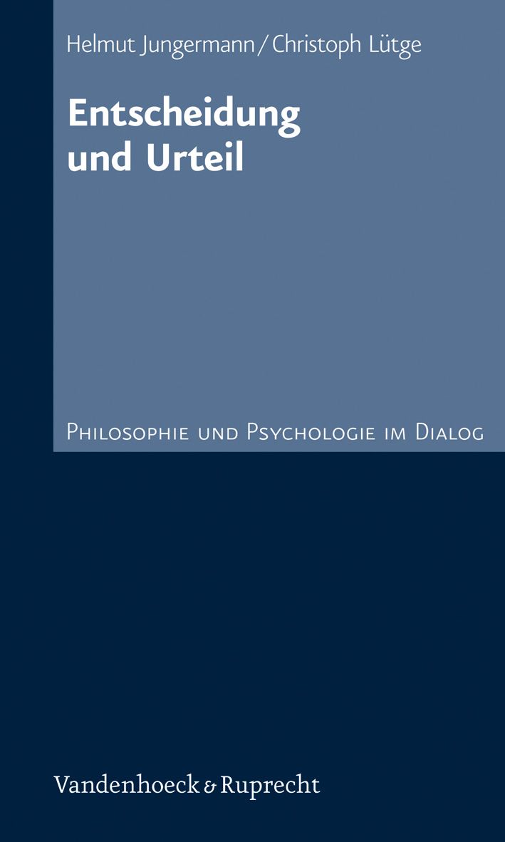 Buchcover mit Titel "Entscheidung und Urteil". Autoren: Helmut Jungermann, Christoph Lütge. Verlag: Vandenhoeck & Ruprecht. Untertitel: Philosophie und Psychologie im Dialog.