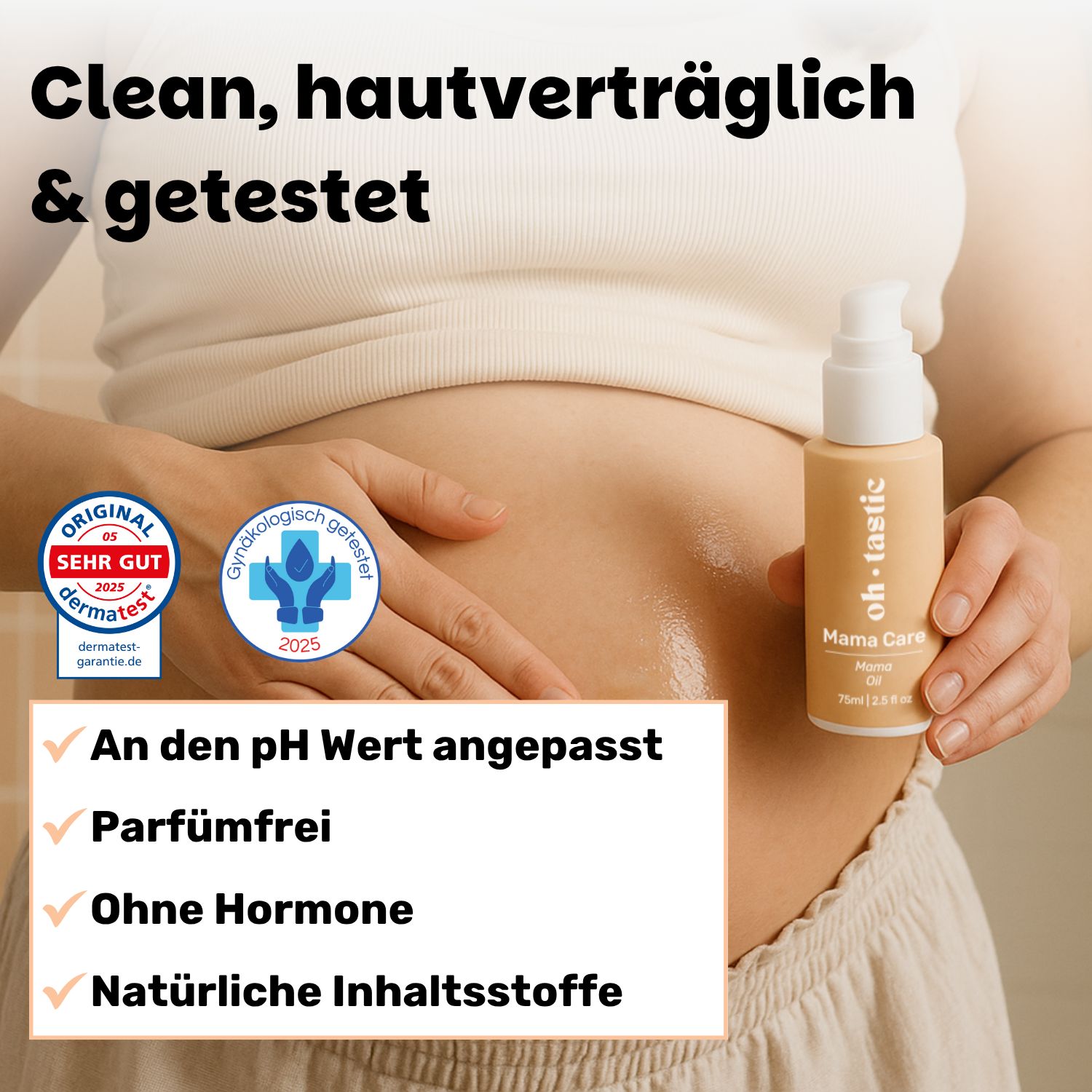 Frau reibt Öl auf ihren Bauch. Text: An den pH Wert angepasst, parfümfrei, ohne Hormone, natürliche Inhaltsstoffe. Siegel: dermatest.