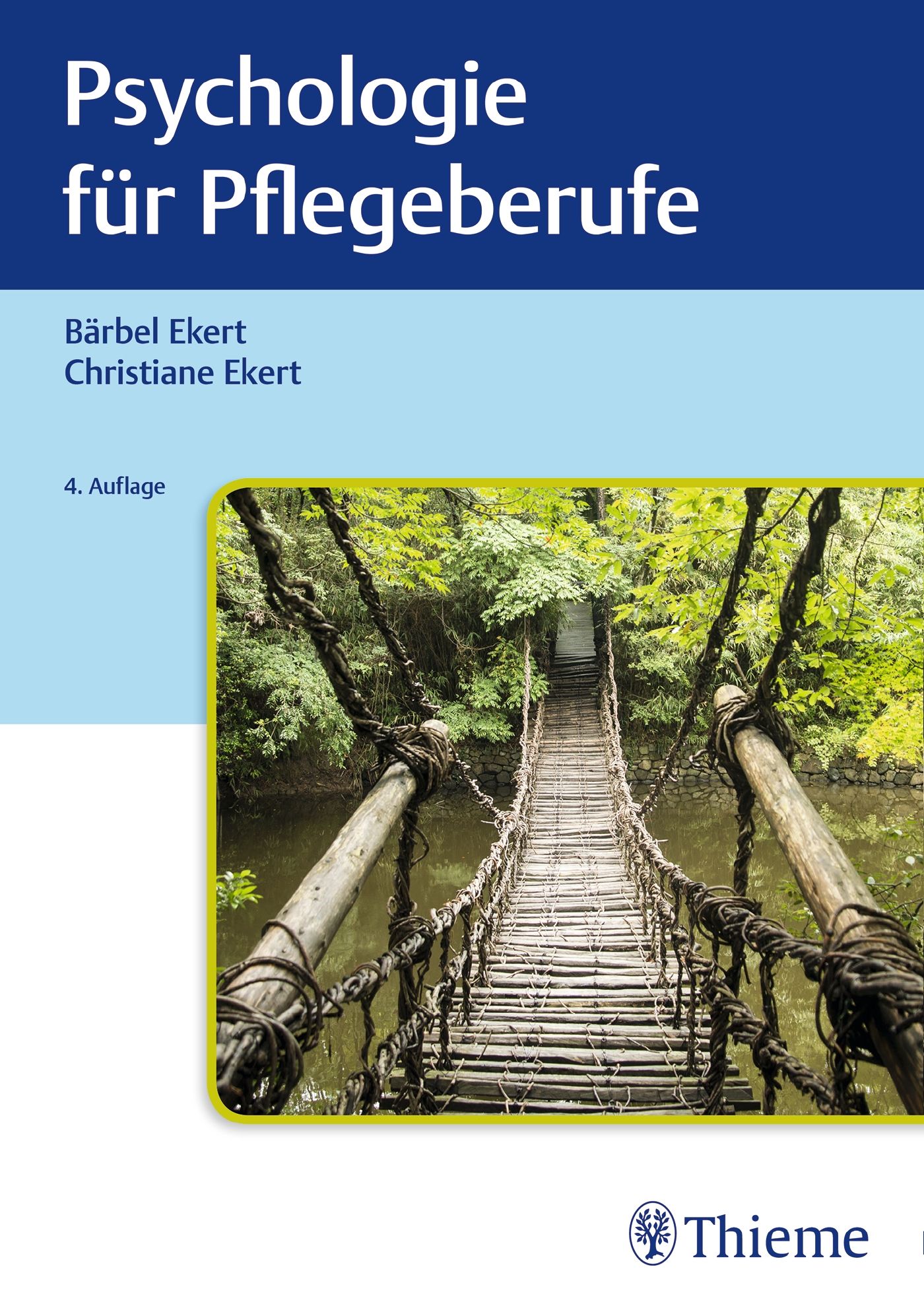 Buchcover: Psychologie für Pflegeberufe. Autoren: Bärbel Ekert, Christiane Ekert. 4. Auflage. Verlag Thieme. Brücke im Hintergrund.