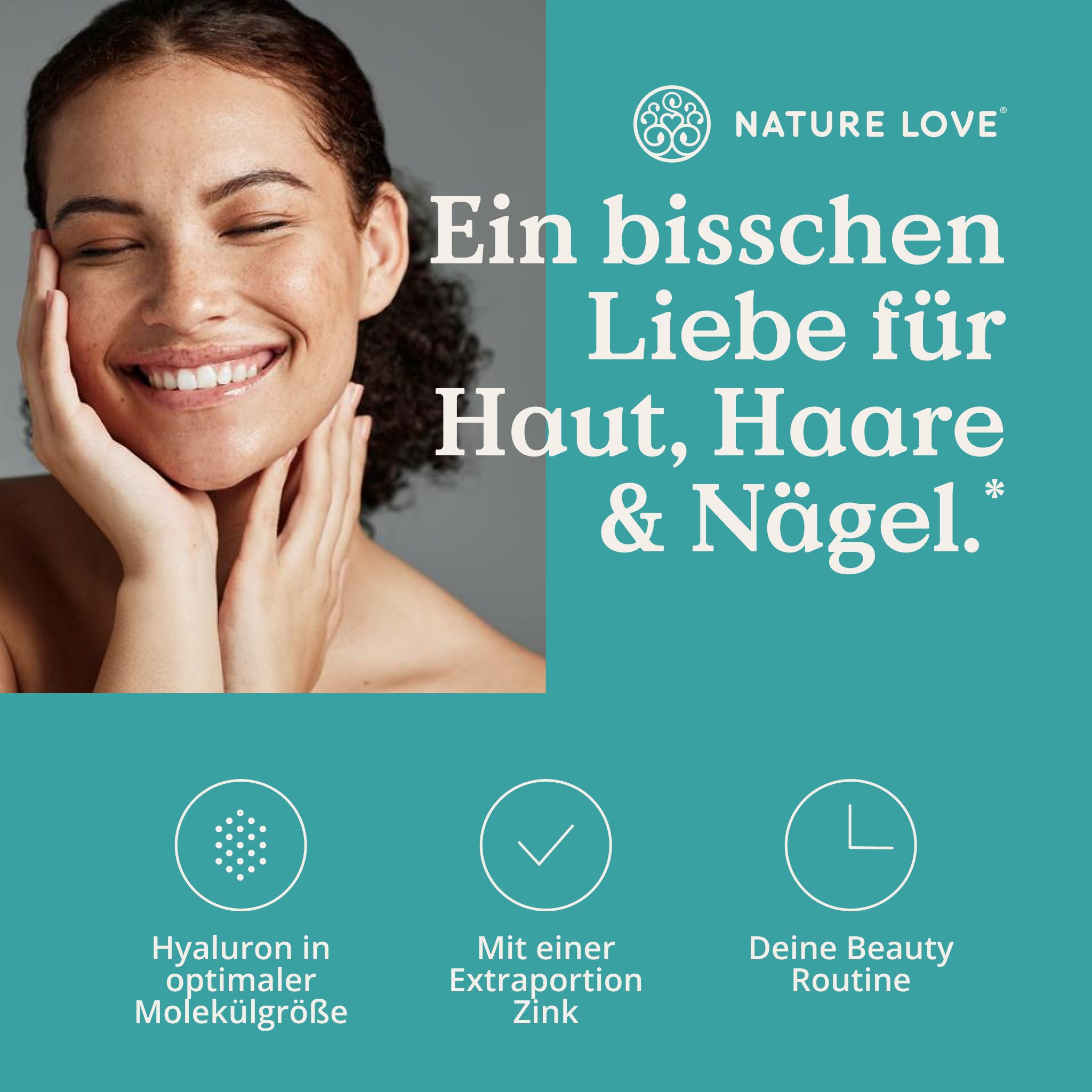 Frau mit geschlossenen Augen und Händen am Gesicht, lächelnd. Text: Ein bisschen Liebe für Haut, Haare & Nägel.