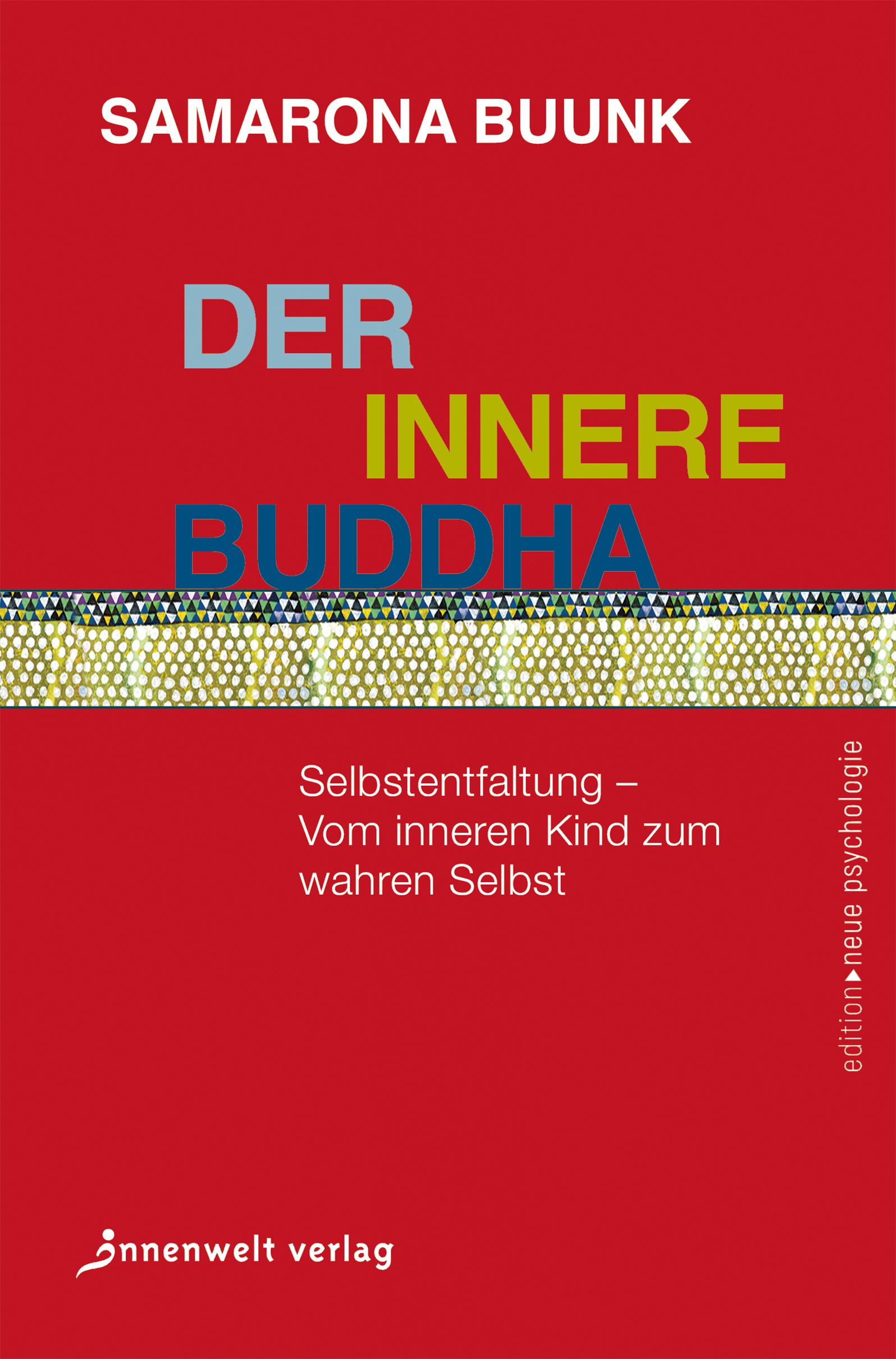 Buchcover mit rotem Hintergrund. Titel: Der innere Buddha. Autor: Samarona Buunk. Verlag: Innenwelt Verlag. Untertitel: Selbstentfaltung.