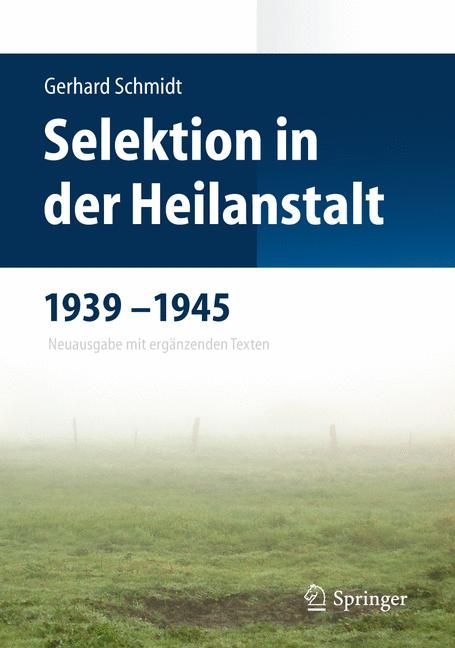 Buchcover: "Selektion in der Heilanstalt 1939-1945". Autor: Gerhard Schmidt. Verlag: Springer. Hintergrund: Feld mit Nebel.