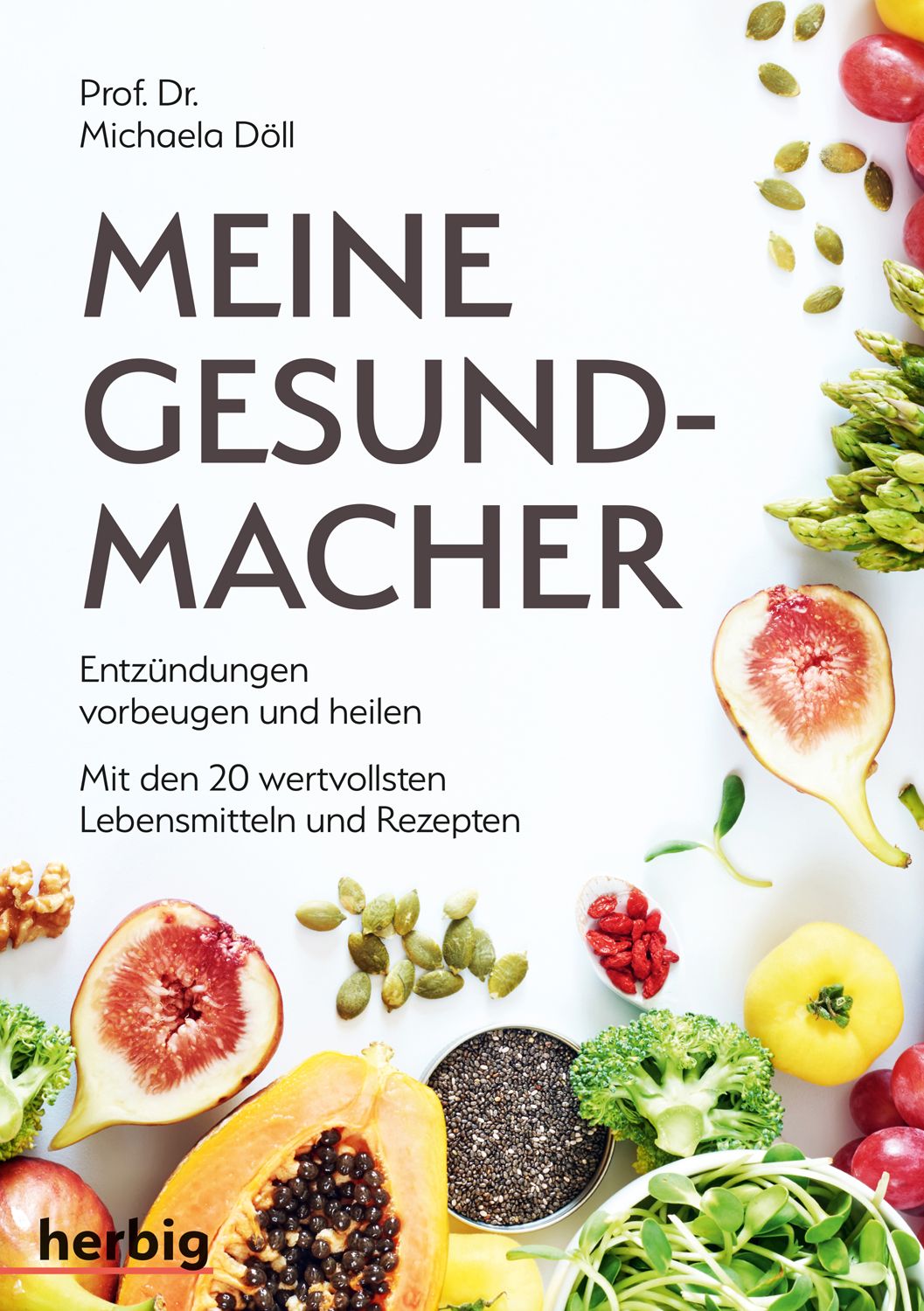 Buchcover mit Titel "MEINE GESUNDMACHER". Autorin: Prof. Dr. Michaela Döll. Untertitel: Entzündungen vorbeugen und heilen. Mit Lebensmitteln und Rezepten.