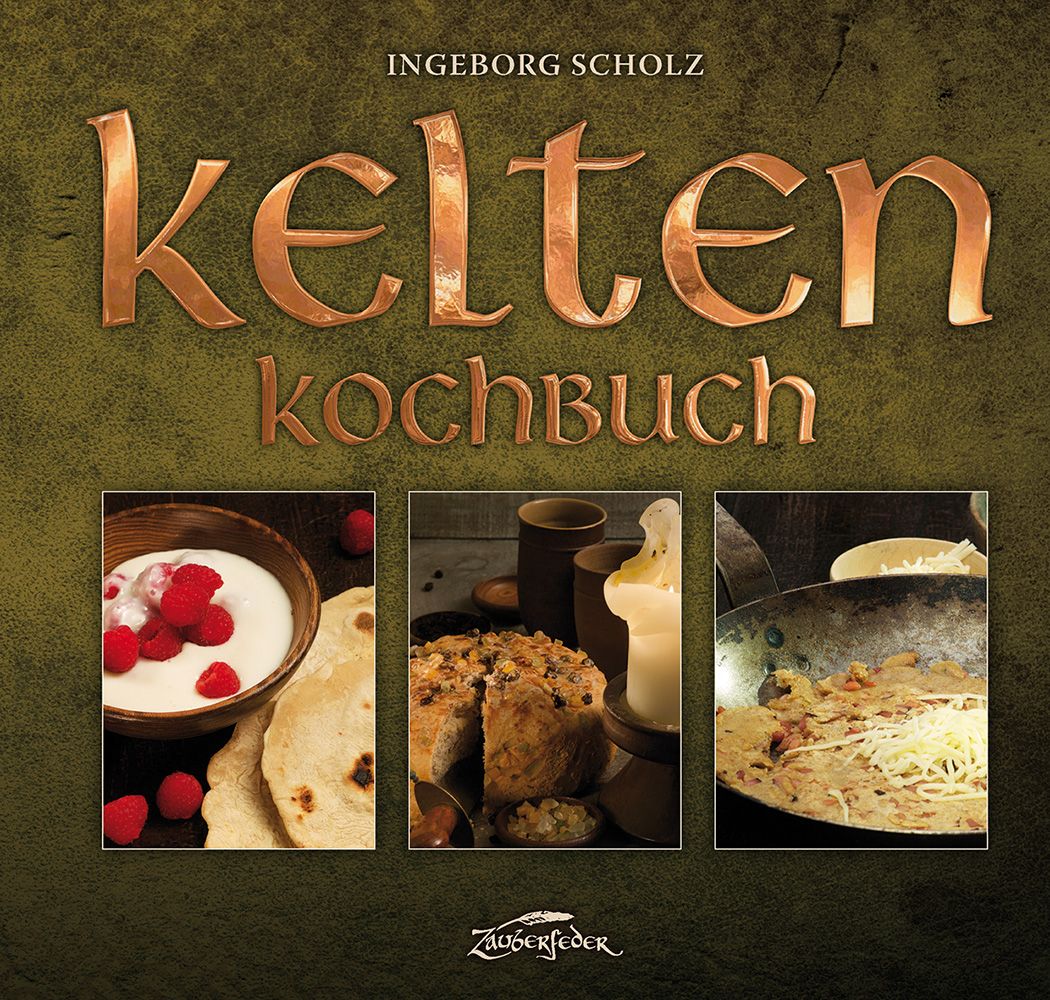 Buchcover: Titel "Kelten-Kochbuch" in goldener Schrift. Drei Food-Fotos: Joghurt mit Himbeeren, Brot, Pfanne mit Speisen.
