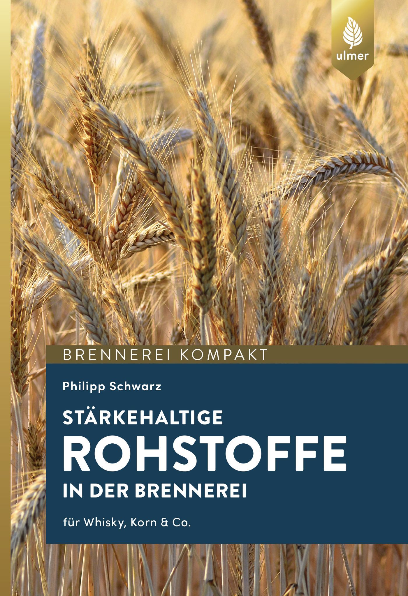 Buchcover mit Getreidefeld. Titel: Stärkehaltige Rohstoffe in der Brennerei. Autor: Philipp Schwarz. Verlag: Ulmer.