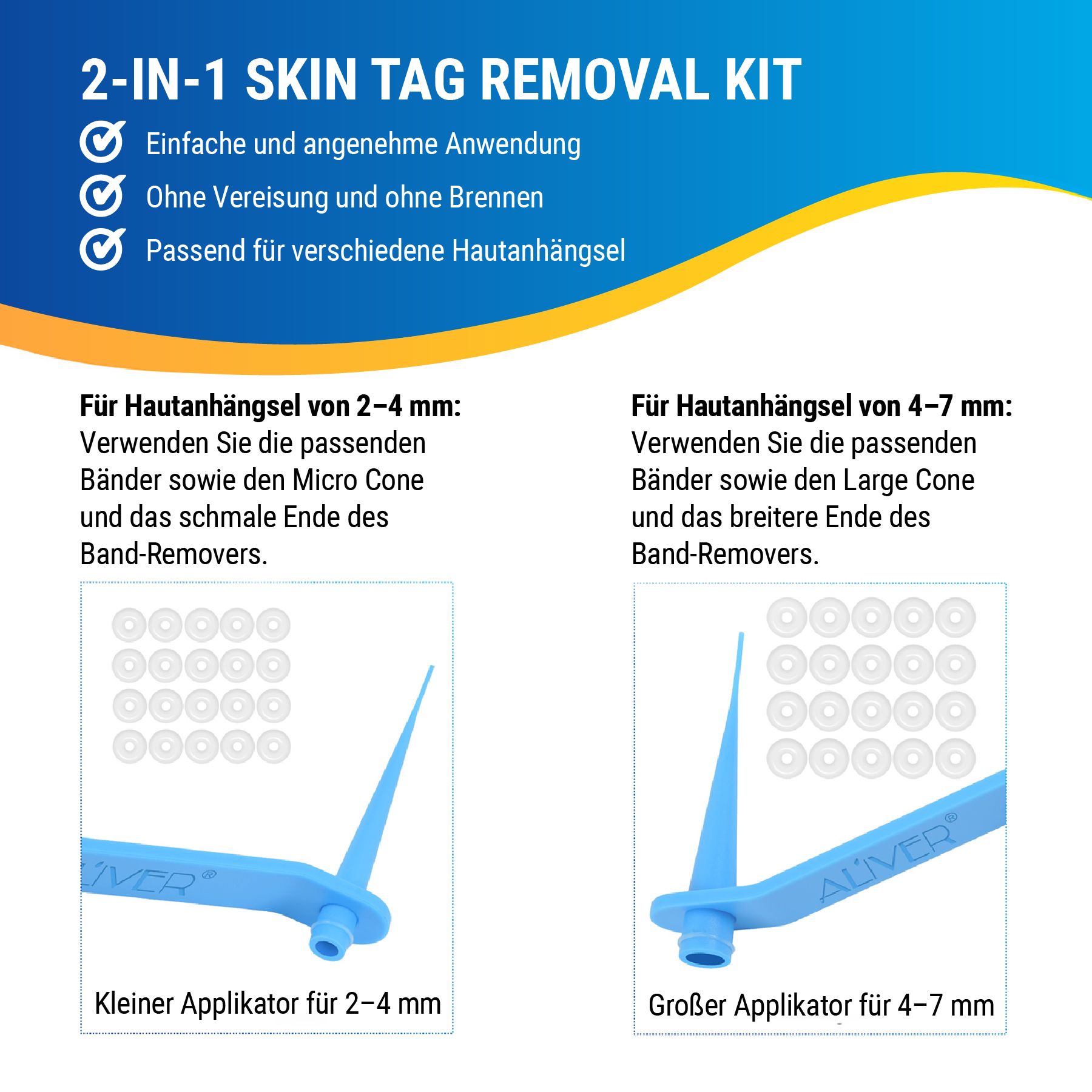 Zwei blaue Applikatoren und weiße Ringe. Text: 2-IN-1 SKIN TAG REMOVAL KIT. Kleiner Applikator für 2-4 mm, großer für 4-7 mm.