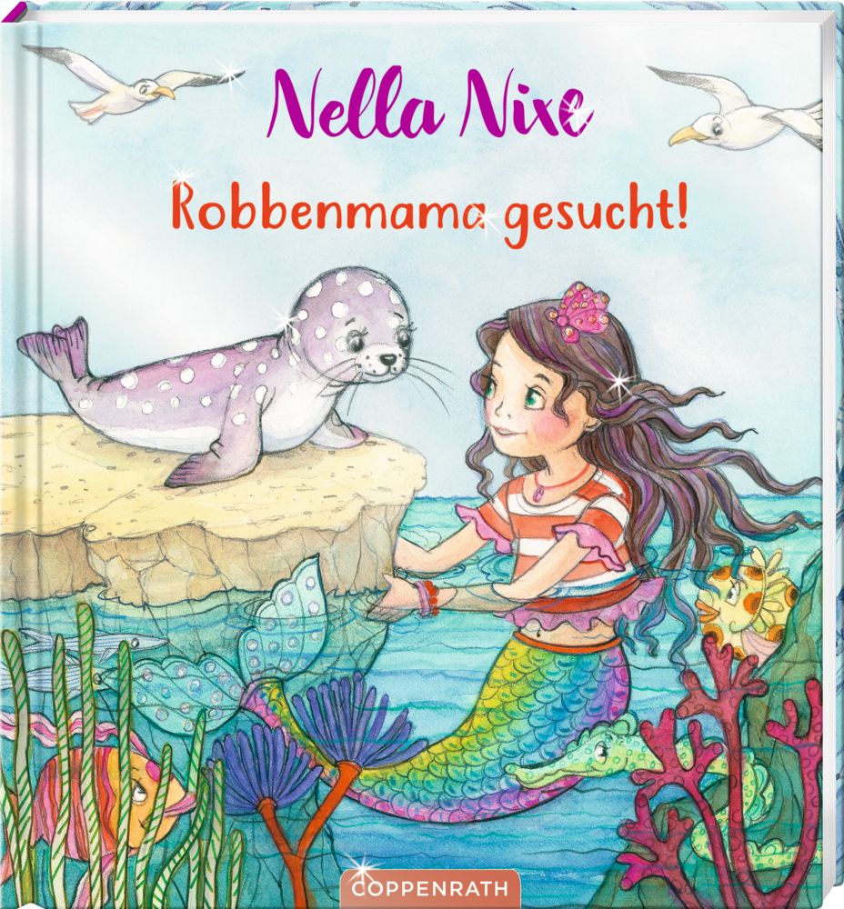 Buchcover mit Illustrationen. Titel: Nella Nixe, Robbenmama gesucht! Eine Meerjungfrau und ein Seehund sind abgebildet. Verlag: Coppenrath.