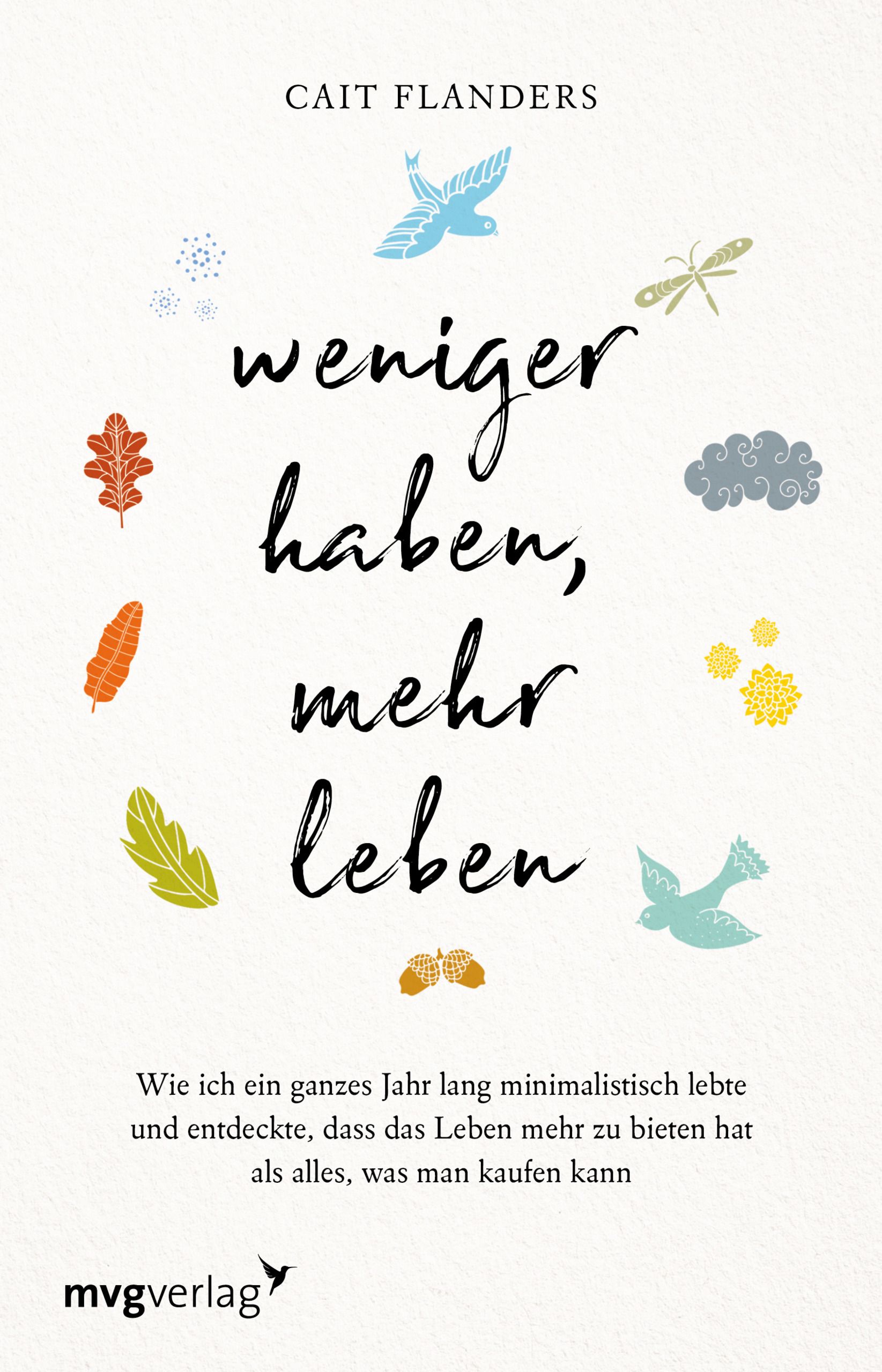 Buchcover mit Titel "weniger haben, mehr leben". Autorin: Cait Flanders. Verlag: mvgverlag. Illustrationen von Blättern und Vögeln.