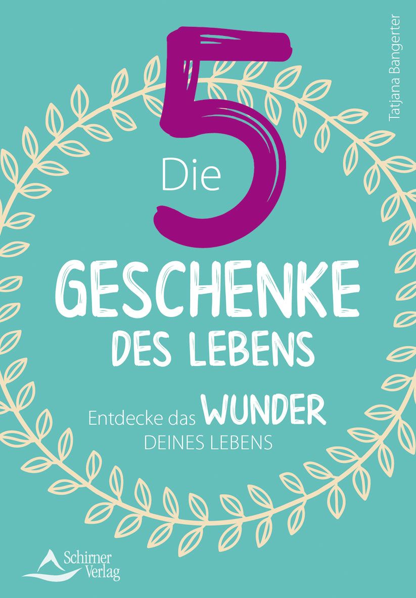 Buchcover mit Titel: Die fünf Geschenke des Lebens. Auf türkisblauem Grund, große lila 5, weißer Schriftzug, floraler Rahmen.