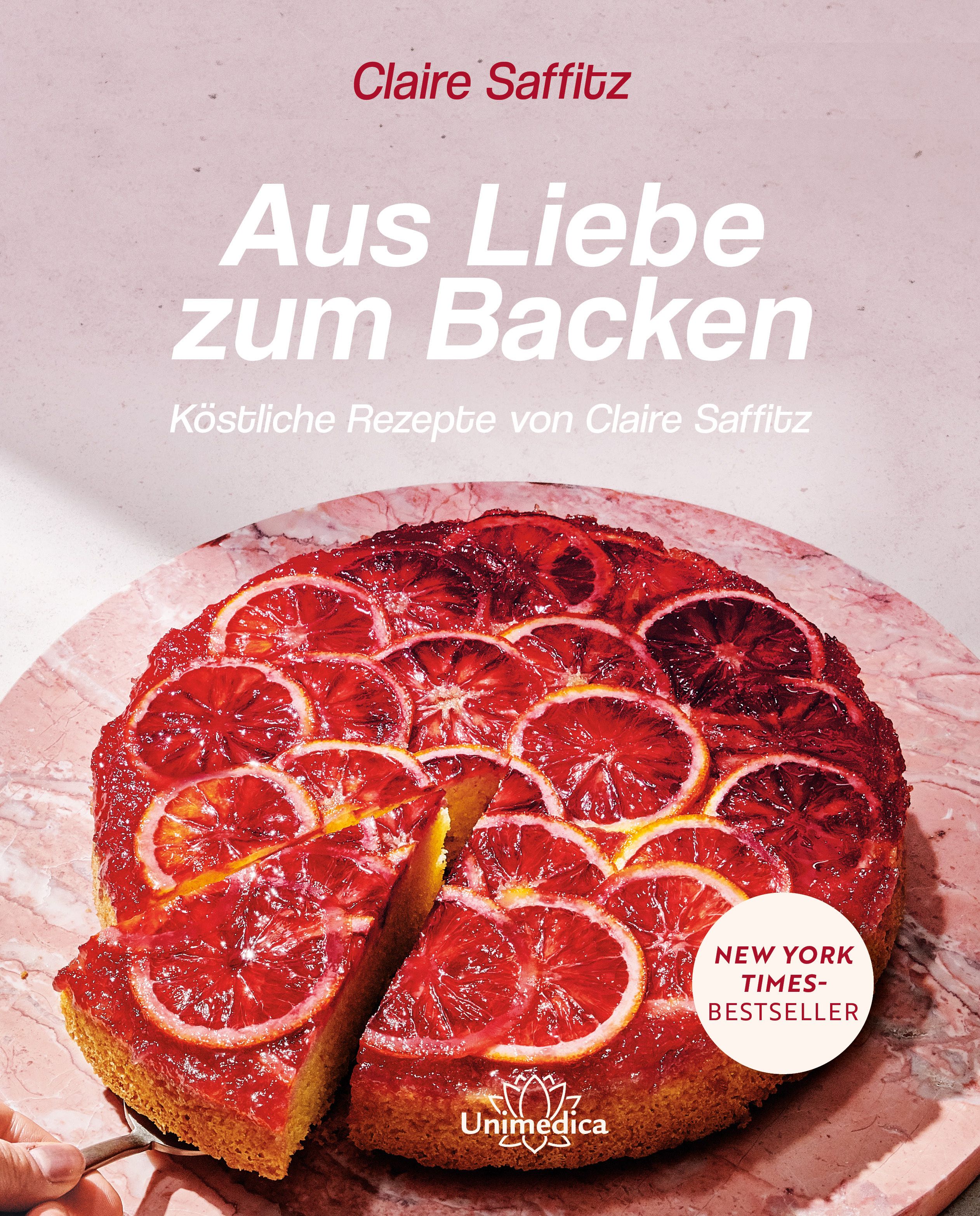 Buchcover: "Aus Liebe zum Backen" von Claire Saffitz. Kuchen mit Orangen belegt. New York Times Bestseller.