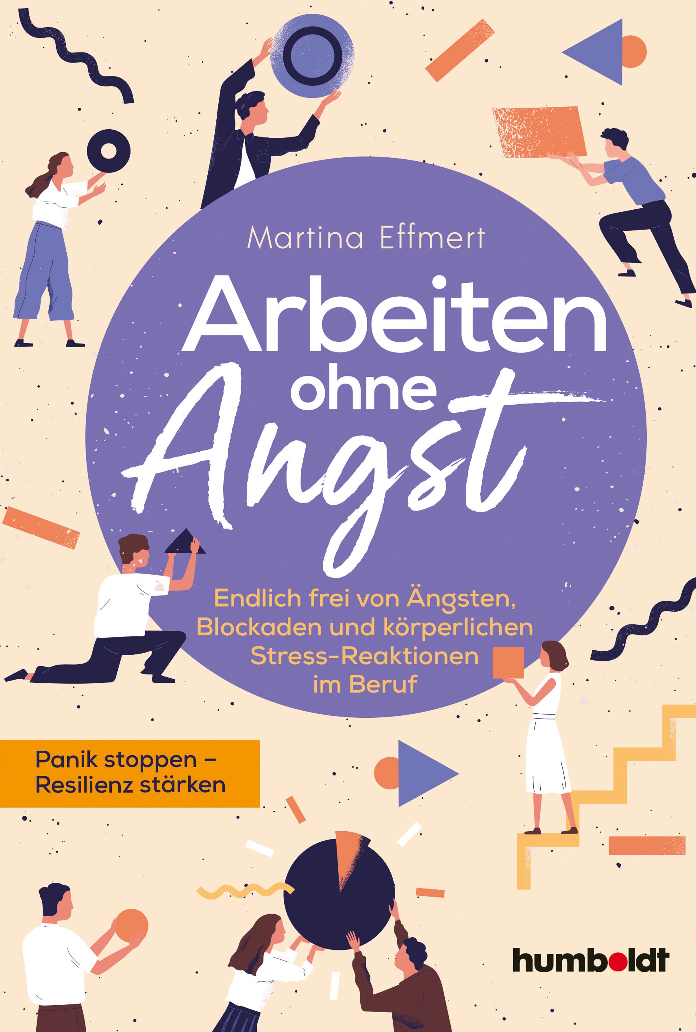 Buchcover mit Titel "Arbeiten ohne Angst" von Martina Effmert. Untertitel: Endlich frei von Ängsten, Blockaden und Stress-Reaktionen im Beruf. Verlag: humboldt.