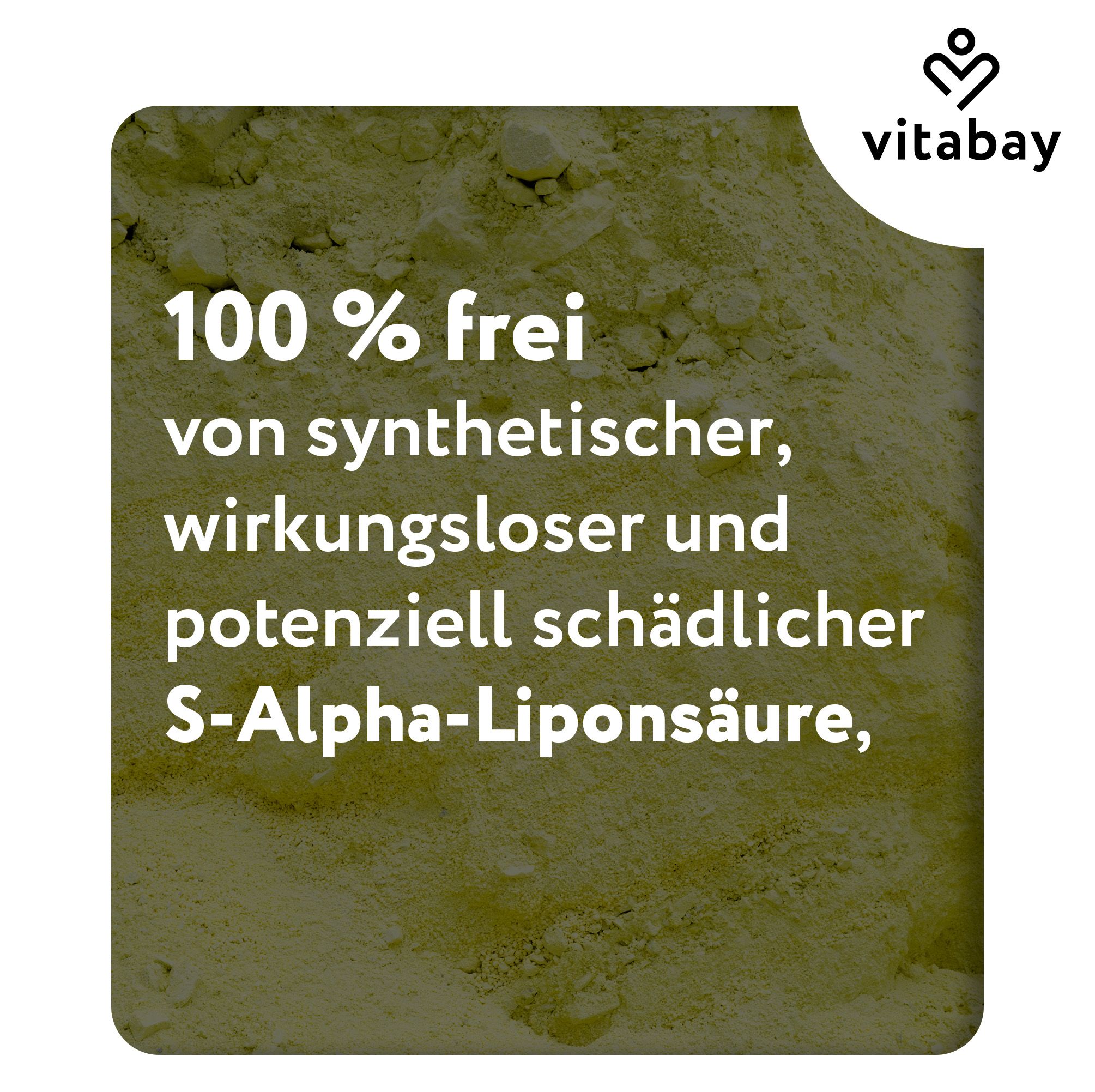 Text auf gelbem Hintergrund: 100 % frei von synthetischer, wirkungsloser und potenziell schädlicher S-Alpha-Liponsäure. Vitabay Logo.