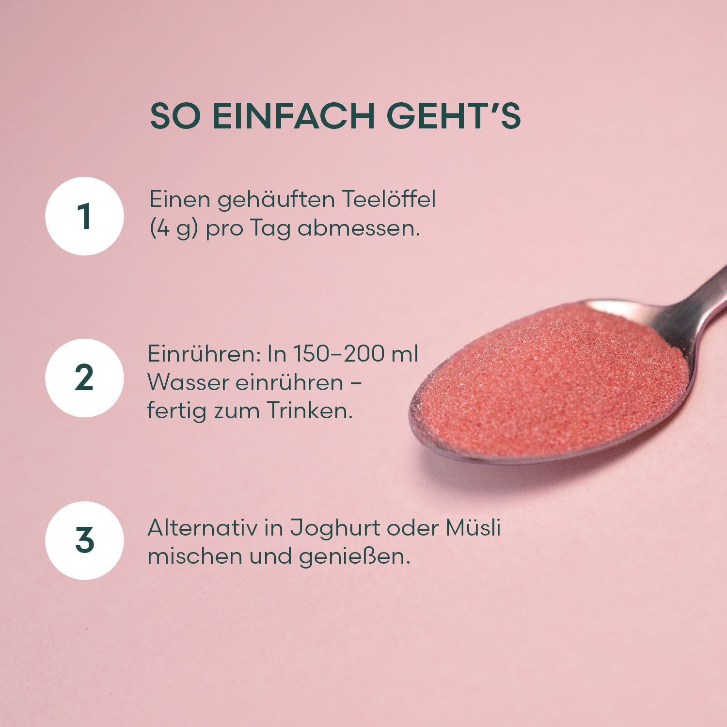 Illustration einer Teelöffel mit rosa Pulver. Text: So einfach geht's. 1. Einen gehäuften Teelöffel abmessen. 2. Einrühren. 3. Alternativ mischen.