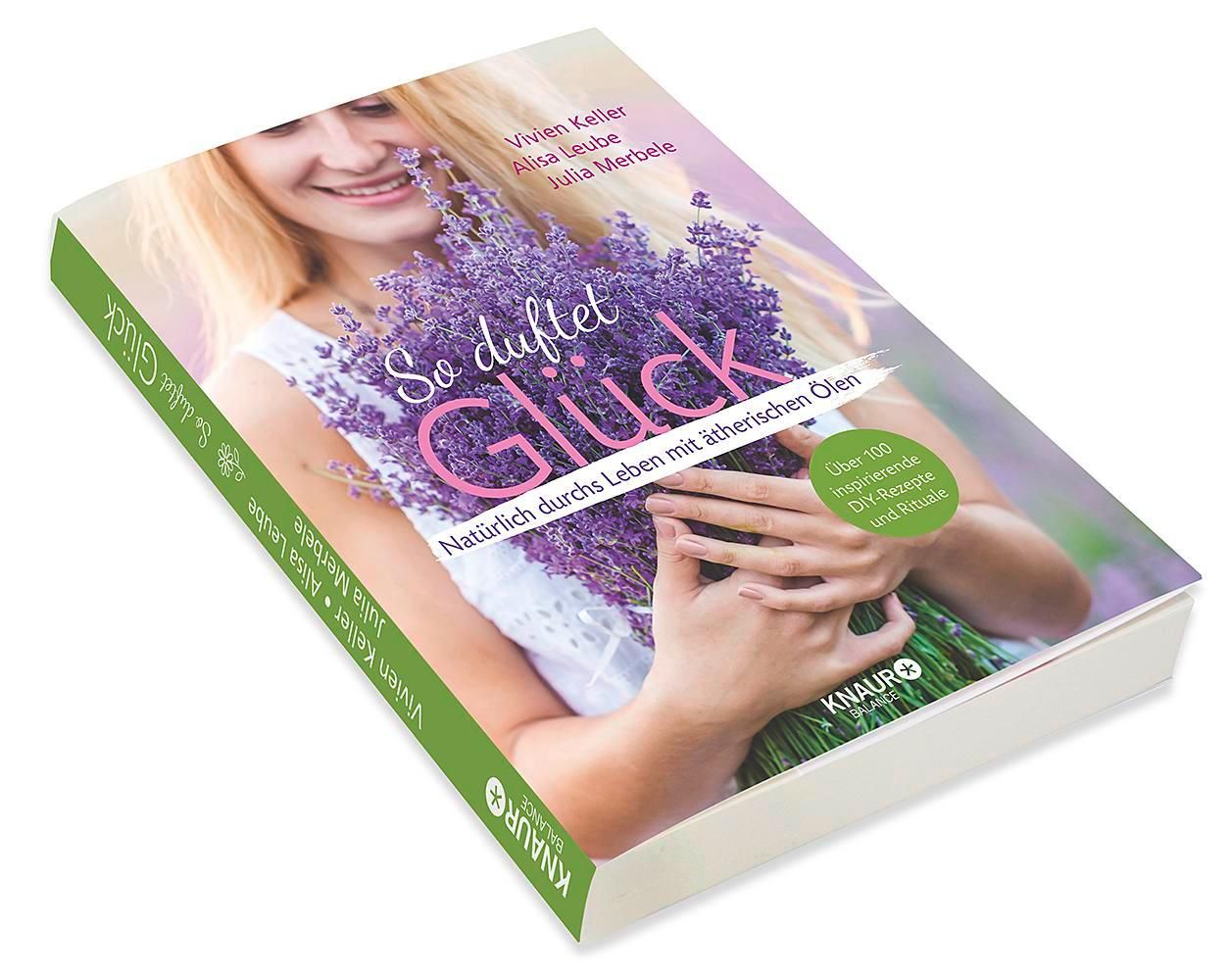 Buch "So duftet Glück". Autoren: Vivien Keller, Alisa Leube, Julia Merbele. Buchrücken und -kanten sichtbar. KNAUR-Logo.