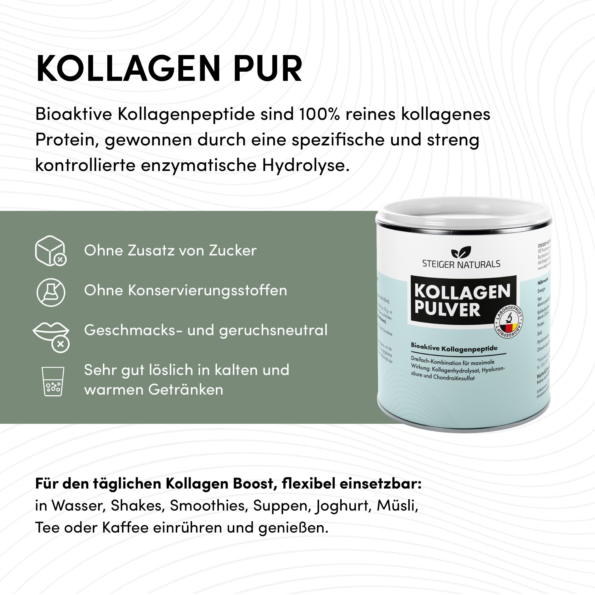 Dose Steiger Naturals Kollagen Pulver. Text: Ohne Zucker, Konservierungsstoffe. Geschmacksneutral. Gut löslich in Getränken.