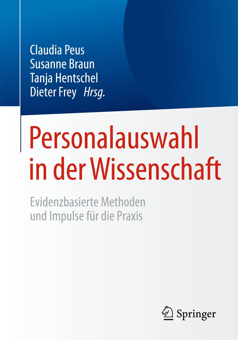 Buchcover: Personalauswahl in der Wissenschaft. Autoren: Claudia Peus, Susanne Braun, Tanja Hentschel, Dieter Frey. Verlag: Springer.