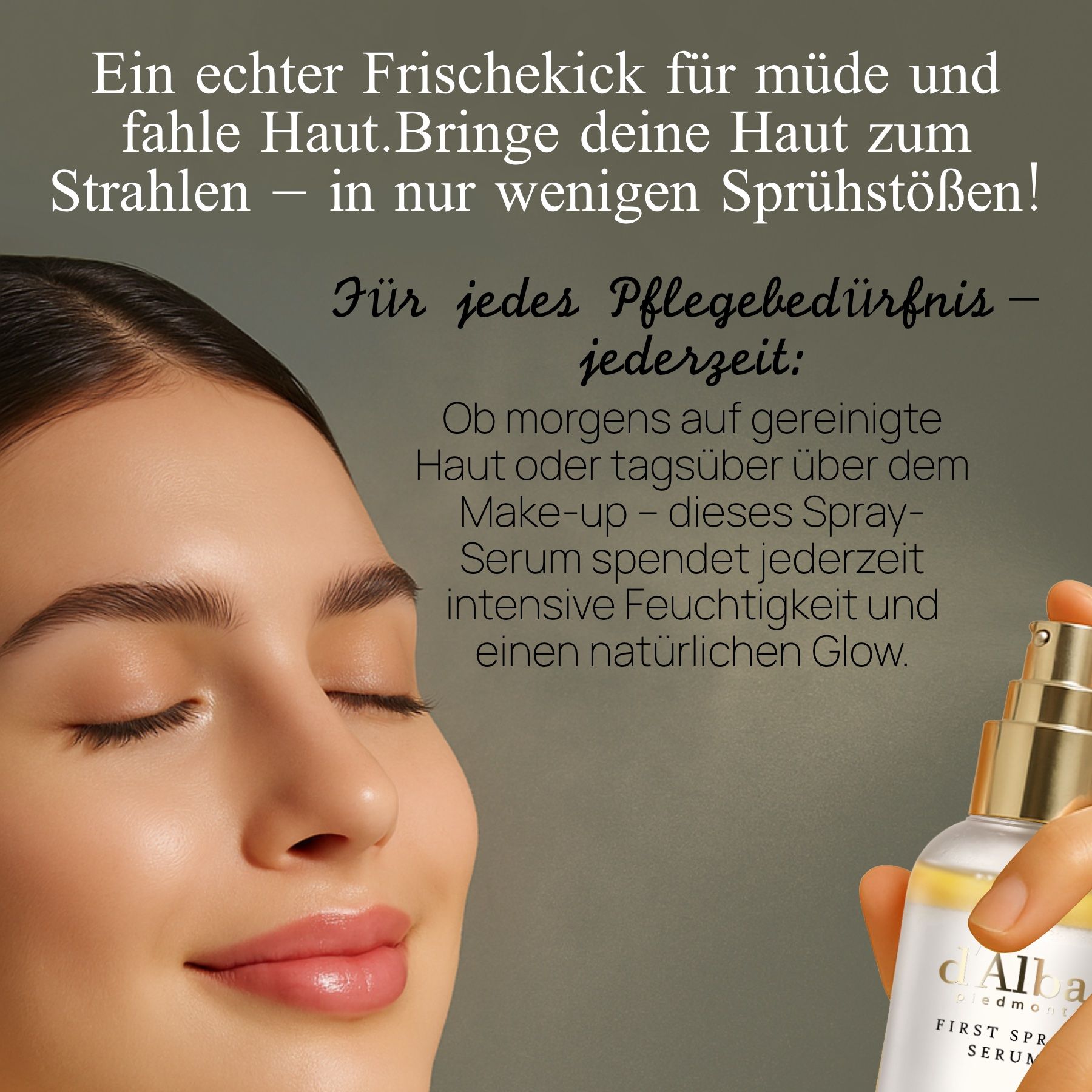 Frau hält Sprühflasche. Text: d'Alba, First Spray Serum. Text: Frischekick für müde Haut. Für jedes Pflegebedürfnis.