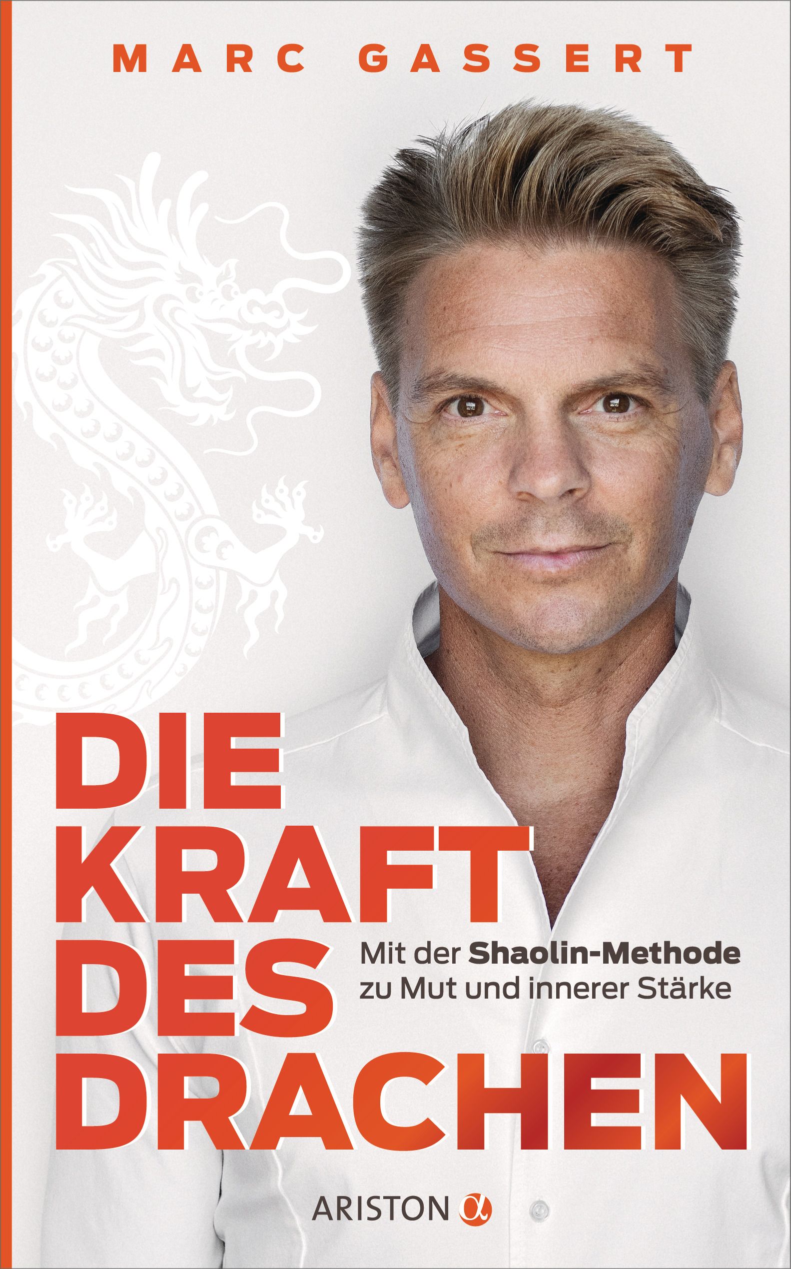 Buchcover mit dem Titel "Die Kraft des Drachen". Autor Marc Gassert. Gesicht eines Mannes. Weißer Drache im Hintergrund. Verlag Ariston.