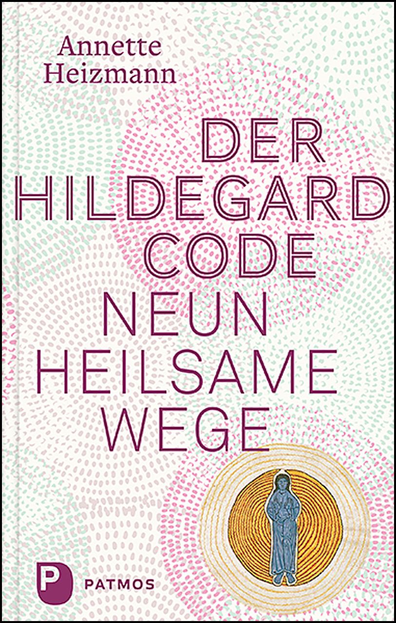 Buchcover mit Titel "Der Hildegard Code". Autorin: Annette Heizmann. Verlag Patmos. Illustration einer Figur in einem Kreis.