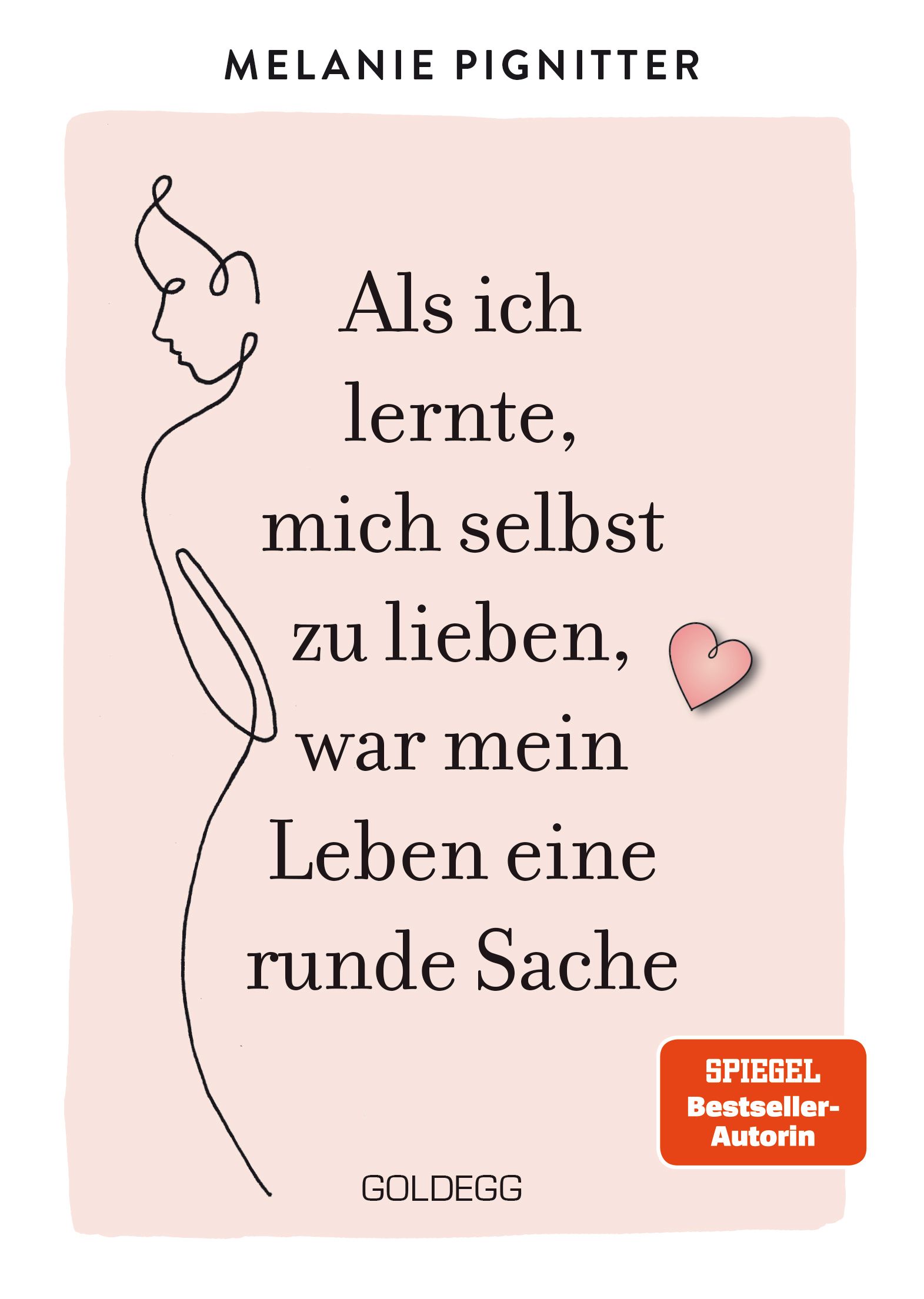 Buchcover mit Titel: Als ich lernte, mich selbst zu lieben. Autorin: Melanie Pignitter. Verlag: Goldegg. Auszeichnung: Spiegel Bestseller-Autorin.