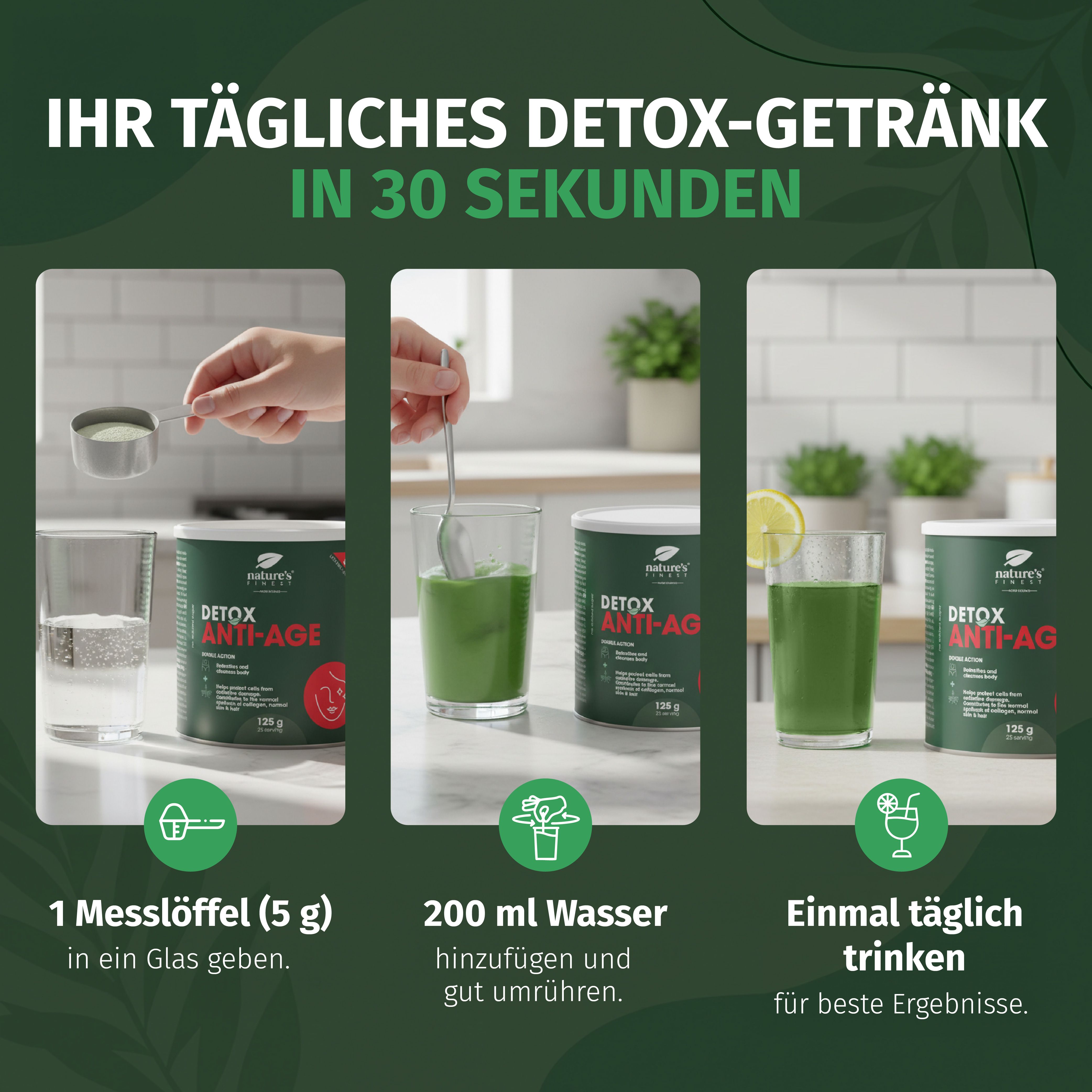 Schritt-für-Schritt-Anleitung zur Zubereitung eines Detox-Getränks mit Nature's Finest Detox Anti-Age Pulver.