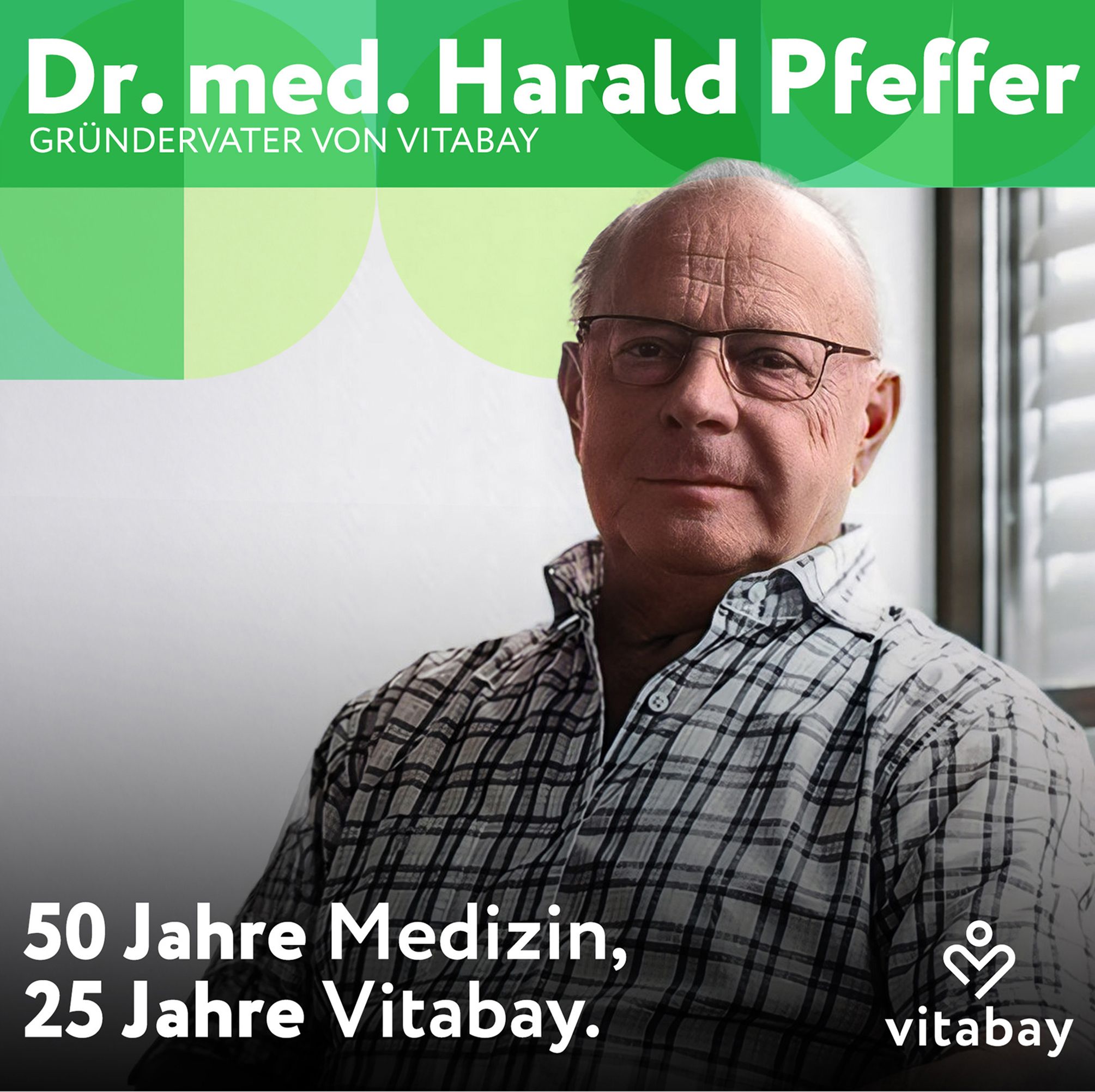 Porträt von Dr. med. Harald Pfeffer. Text: Gründer von Vitabay. 50 Jahre Medizin, 25 Jahre Vitabay. Vitabay Logo.