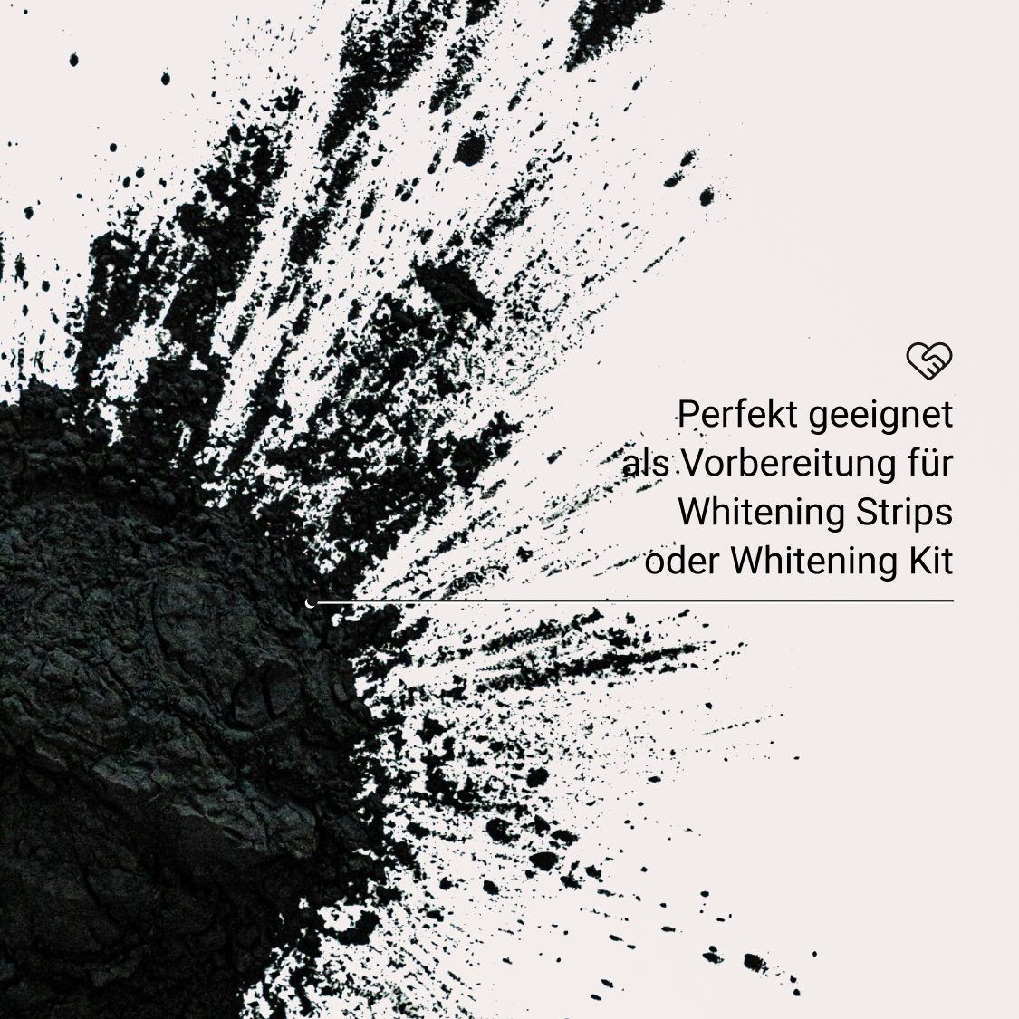 Schwarzes Pulver, Text mit "Perfekt geeignet als Vorbereitung für Whitening Strips oder Whitening Kit".