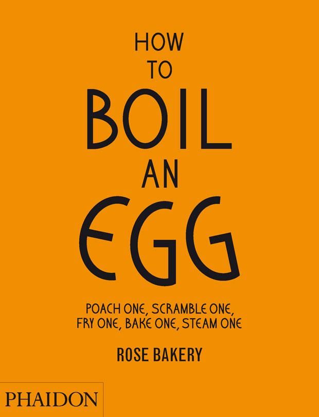 How to Boil an Egg; Poach one, Scramble one, Fry one, Bake one, Steam one, make them into