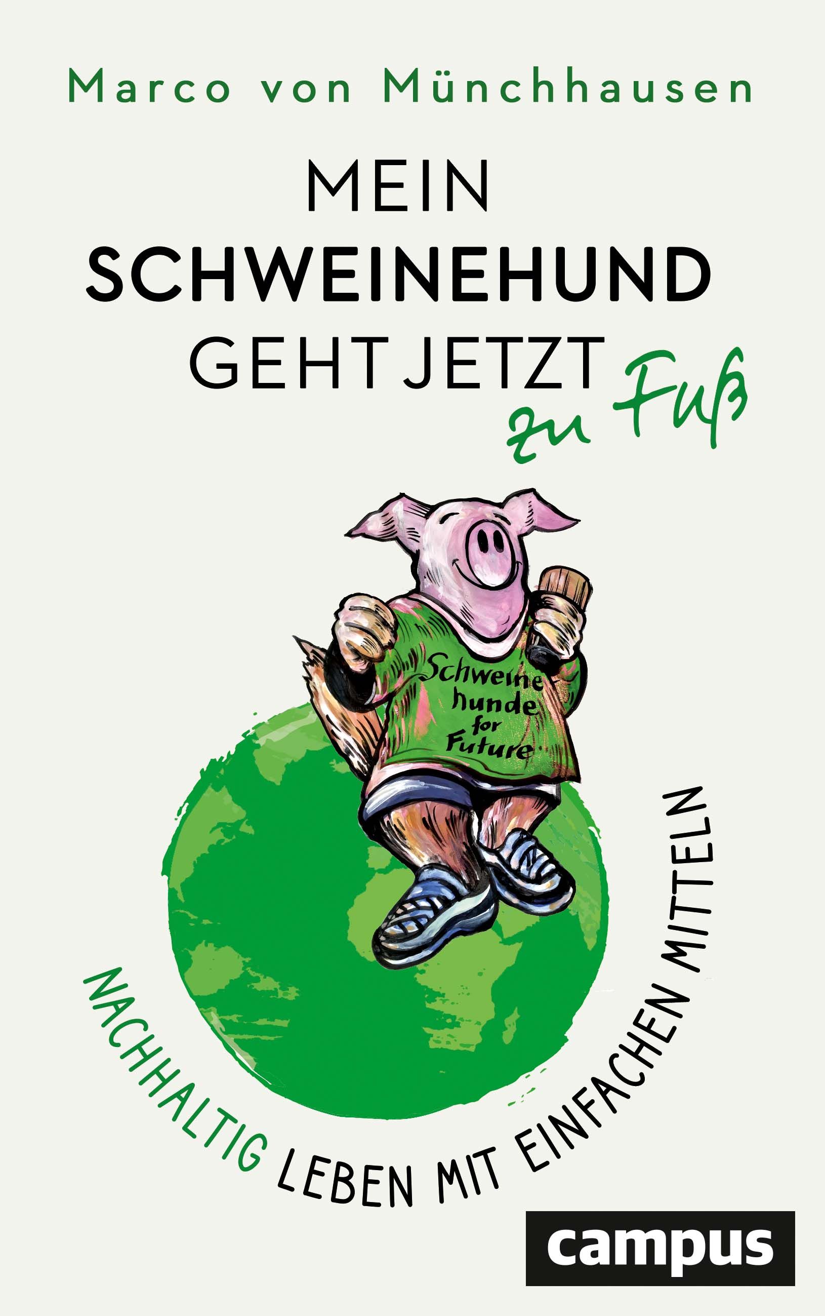 Buchcover mit Titel: Mein Schweinehund geht jetzt zu Fuß. Illustration eines Schweins auf einem Globus. Autor: Marco von Münchhausen.