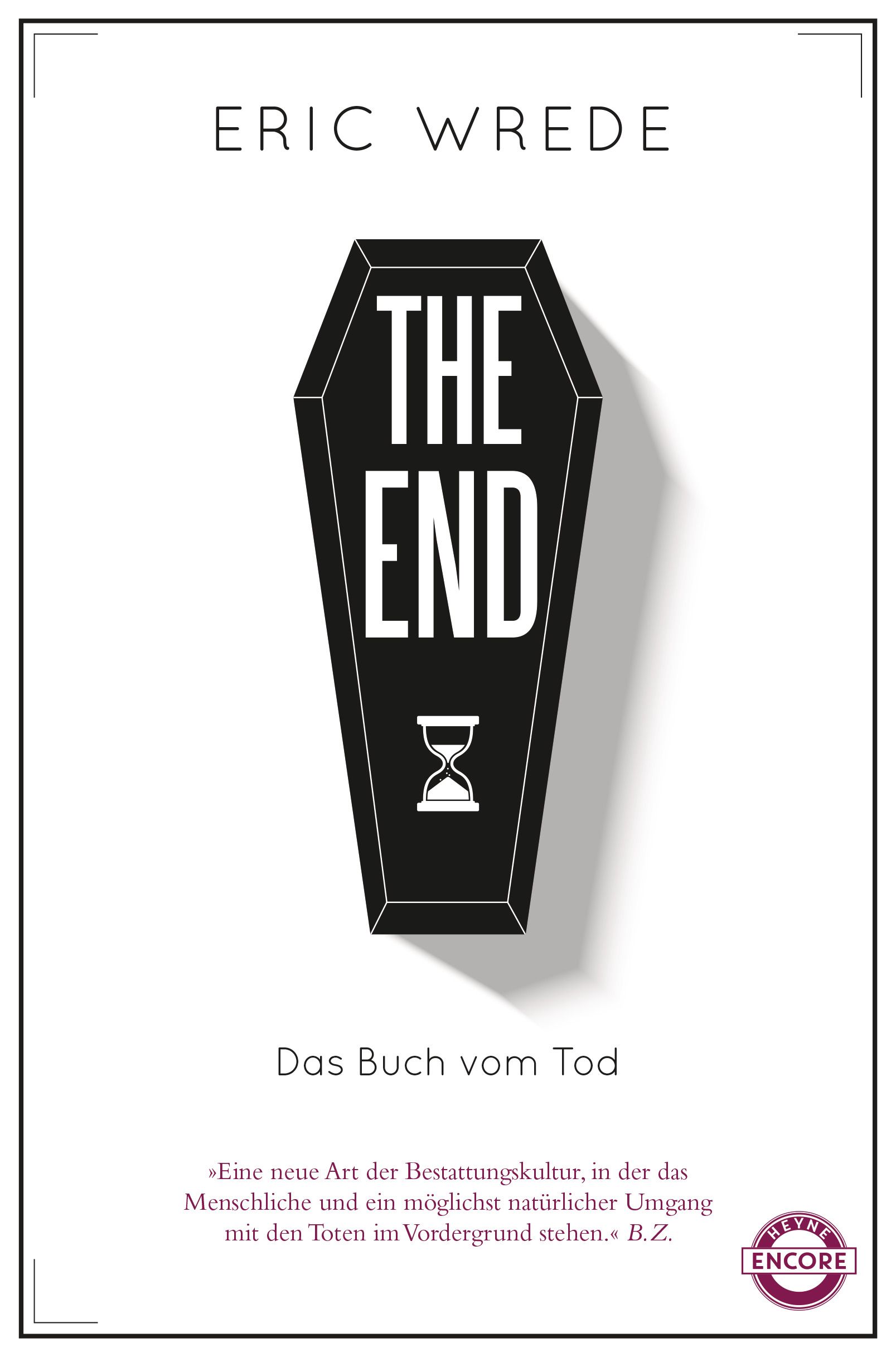 Buchcover mit schwarzem Sarg, Titel "THE END". Autor: Eric Wrede. Untertitel: "Das Buch vom Tod". Logo: Encore.