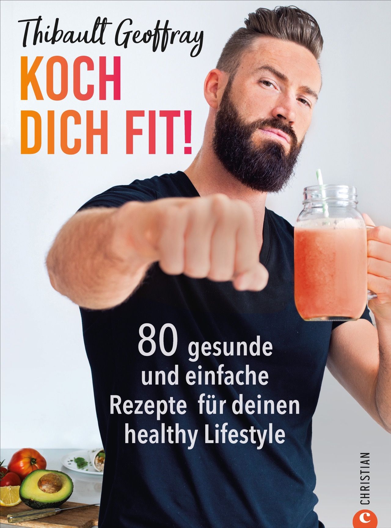 Buchcover mit dem Titel "KOCH DICH FIT!". Autor Thibault Geoffray. Enthält 80 gesunde Rezepte. Ein Mann hält ein Getränk.